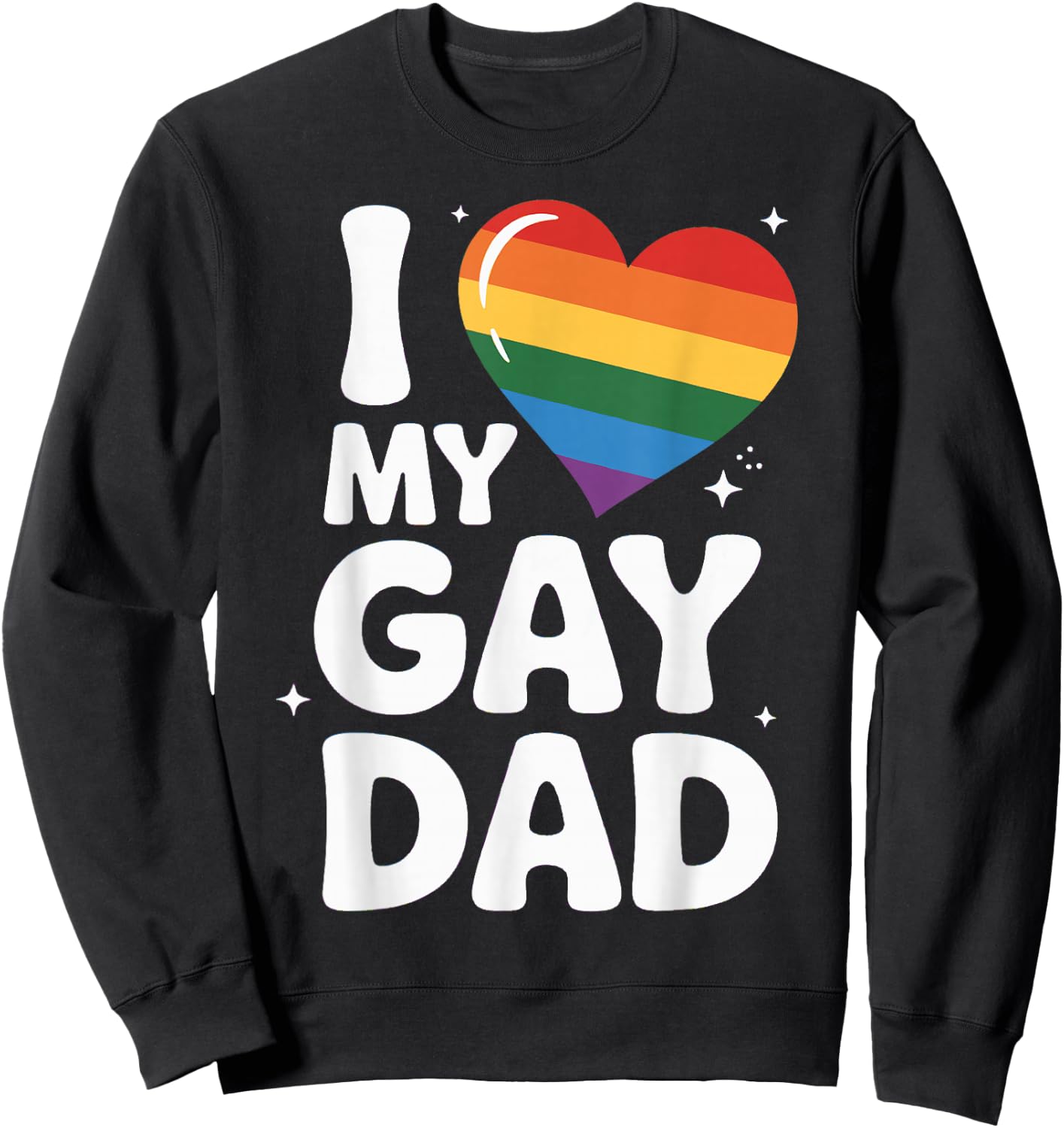 I Love My Gay Dad Pride Month Father's Day Proud Dad Pride Sweatshirt - Sweatshirt | Black