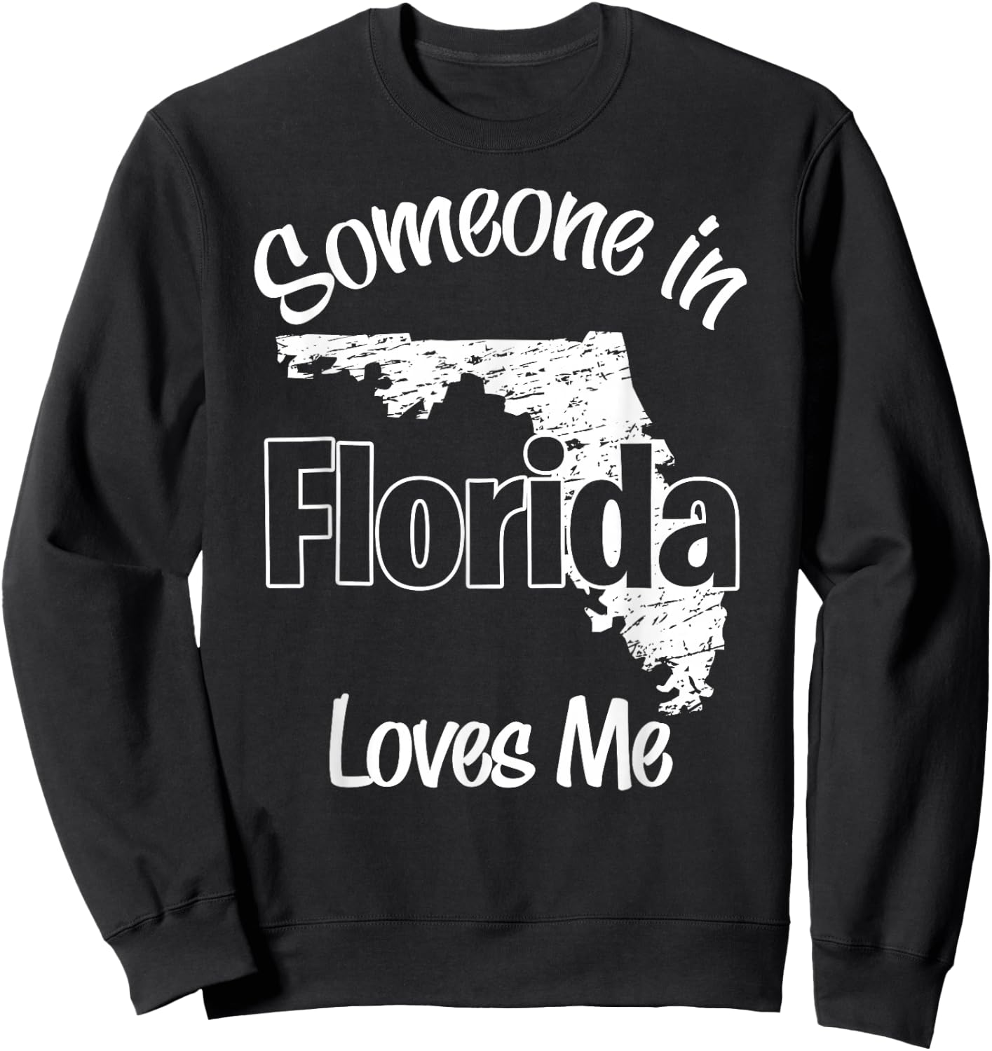Someone in Florida Loves Me woman Men Girls Boy Sweatshirt - Sweatshirt | Black