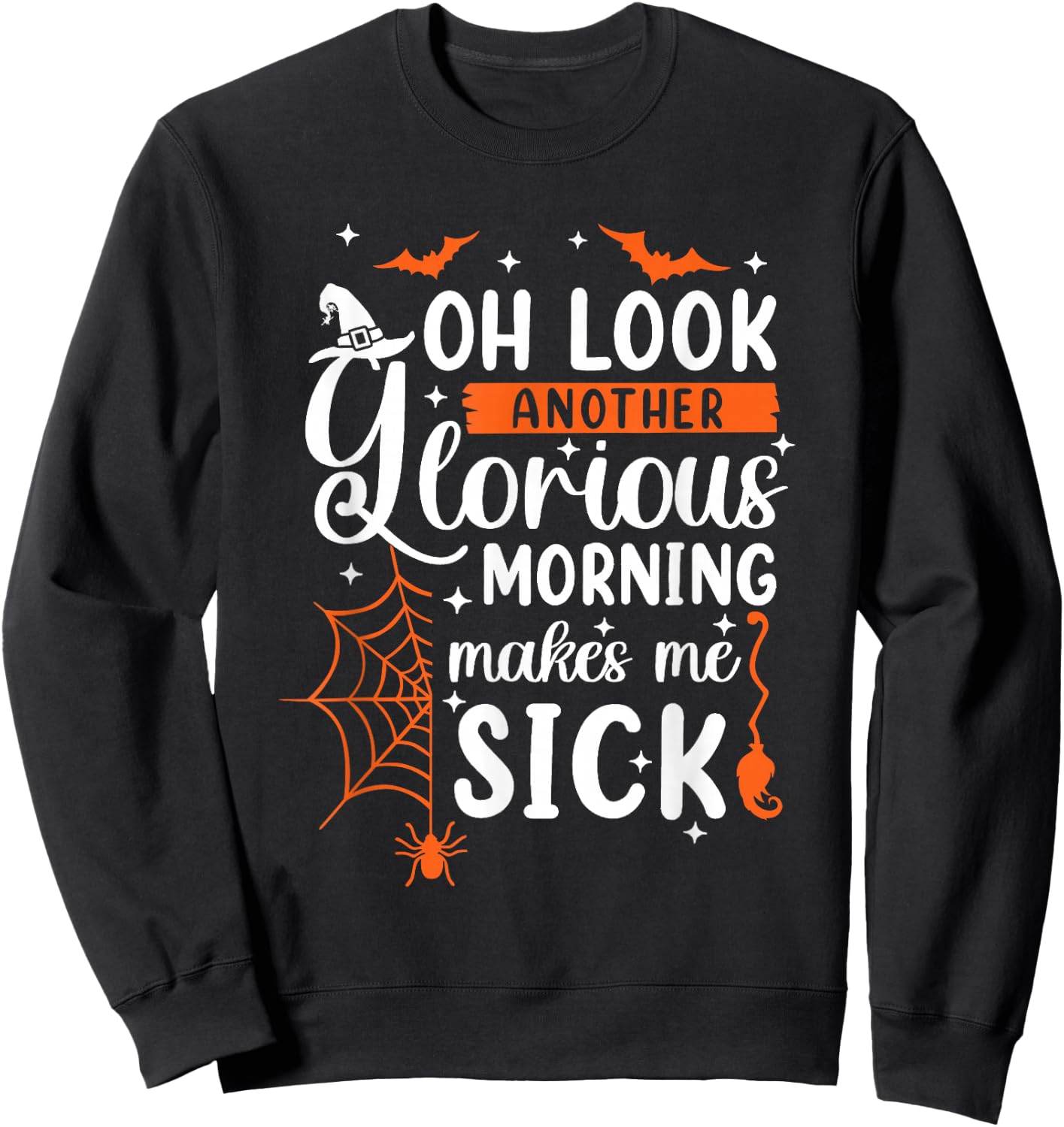 Oh Look Another Glorious Morning Makes Me Sick Halloween Sweatshirt - Sweatshirt | Black