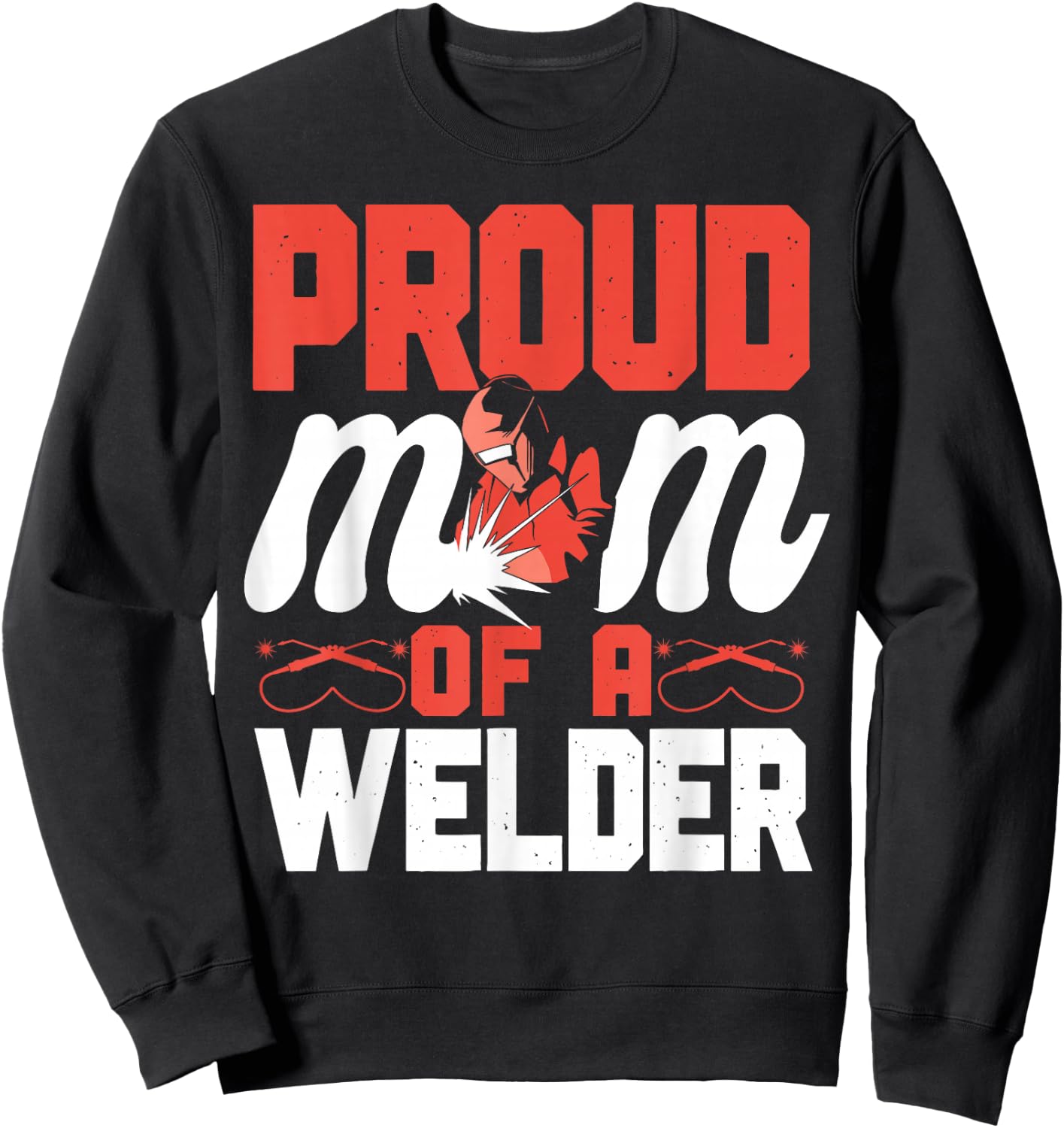 Welder Welding Mom Mother Vintage Proud Mom Of A Welder Sweatshirt - Sweatshirt | Black