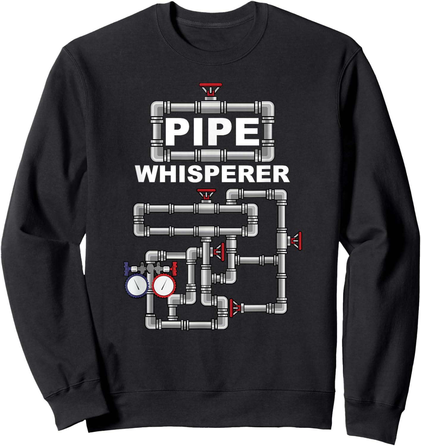 Steamfitter Pipefitter - Funny Pipe Whisperer Saying Gift Sweatshirt - Sweatshirt | Black