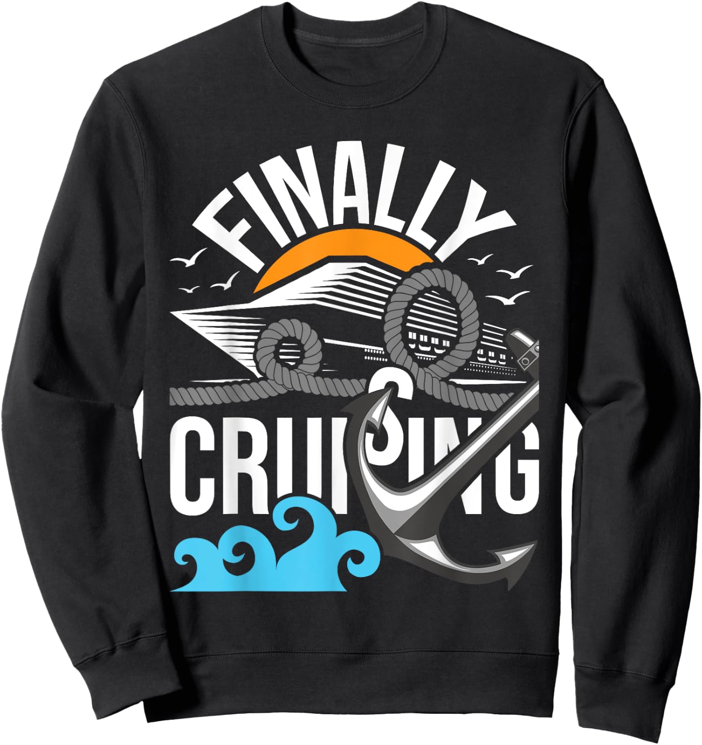 Finally Cruising - Cruise Ship Cruising Lover Cruiser Sweatshirt - Sweatshirt | Black