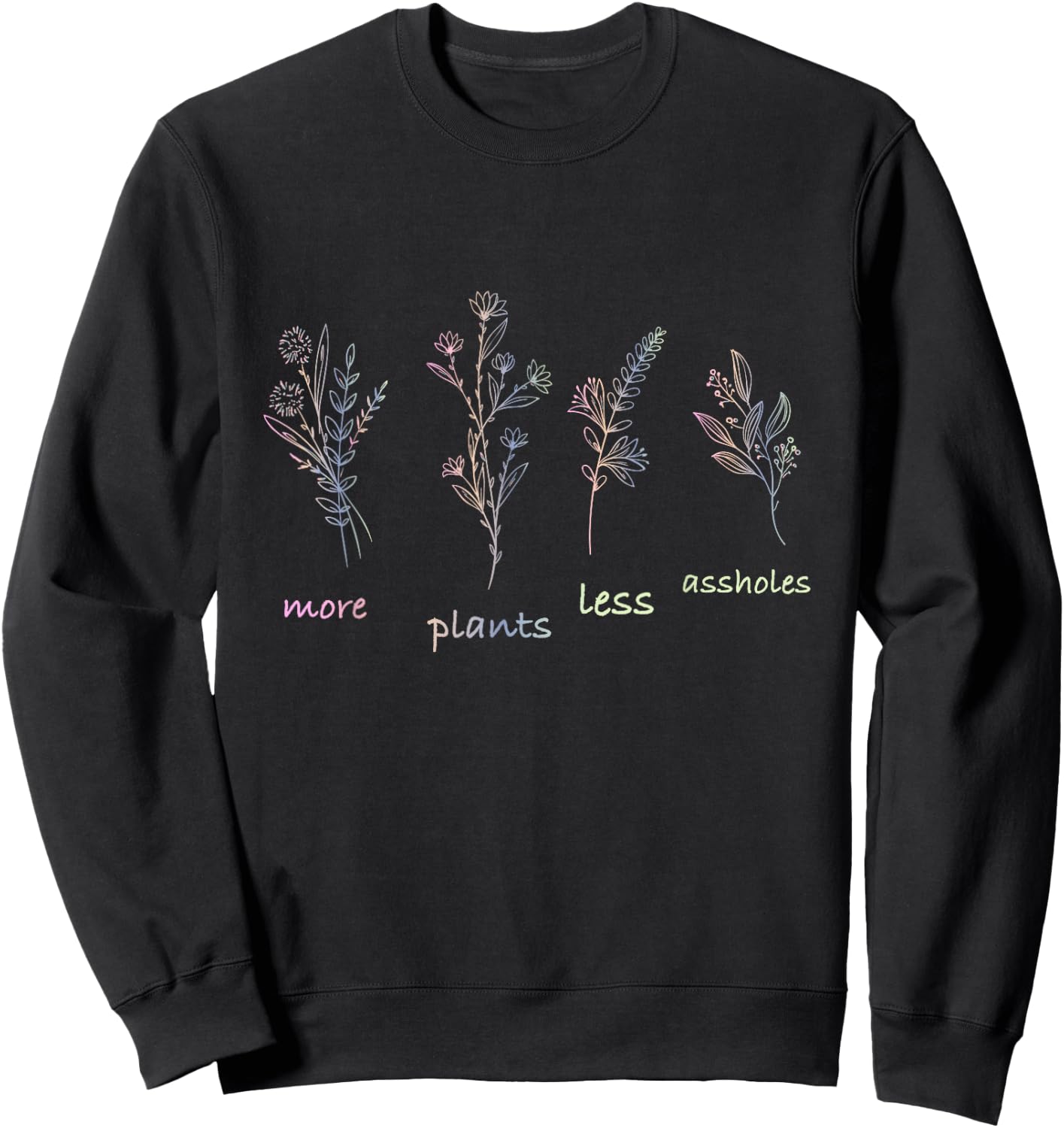More Plants Less Assholes Sweatshirt - Sweatshirt | Black