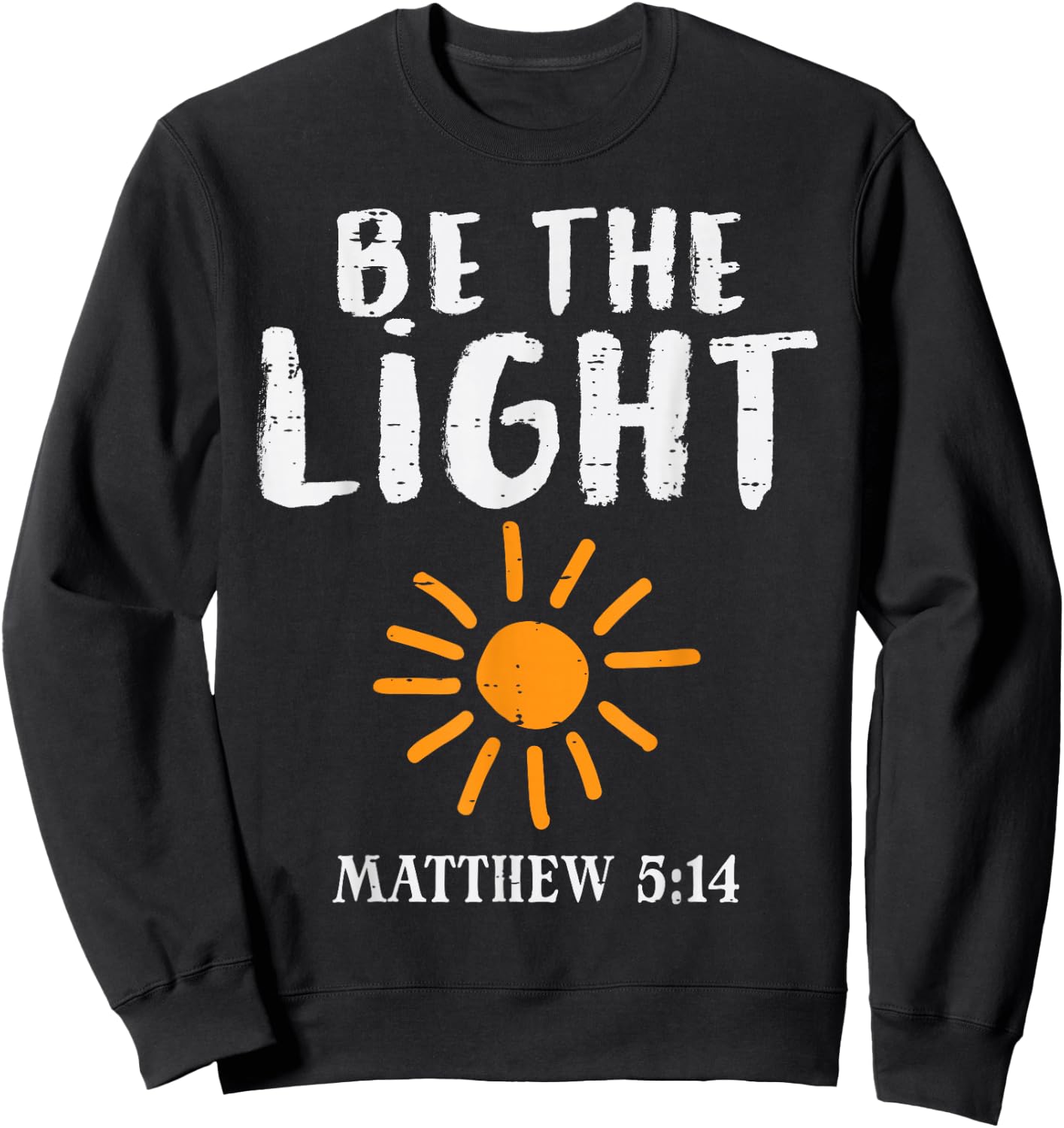 Be The Light Sun Matthew 5:14 Bible Christian Men Women Kids Sweatshirt - Sweatshirt | Black