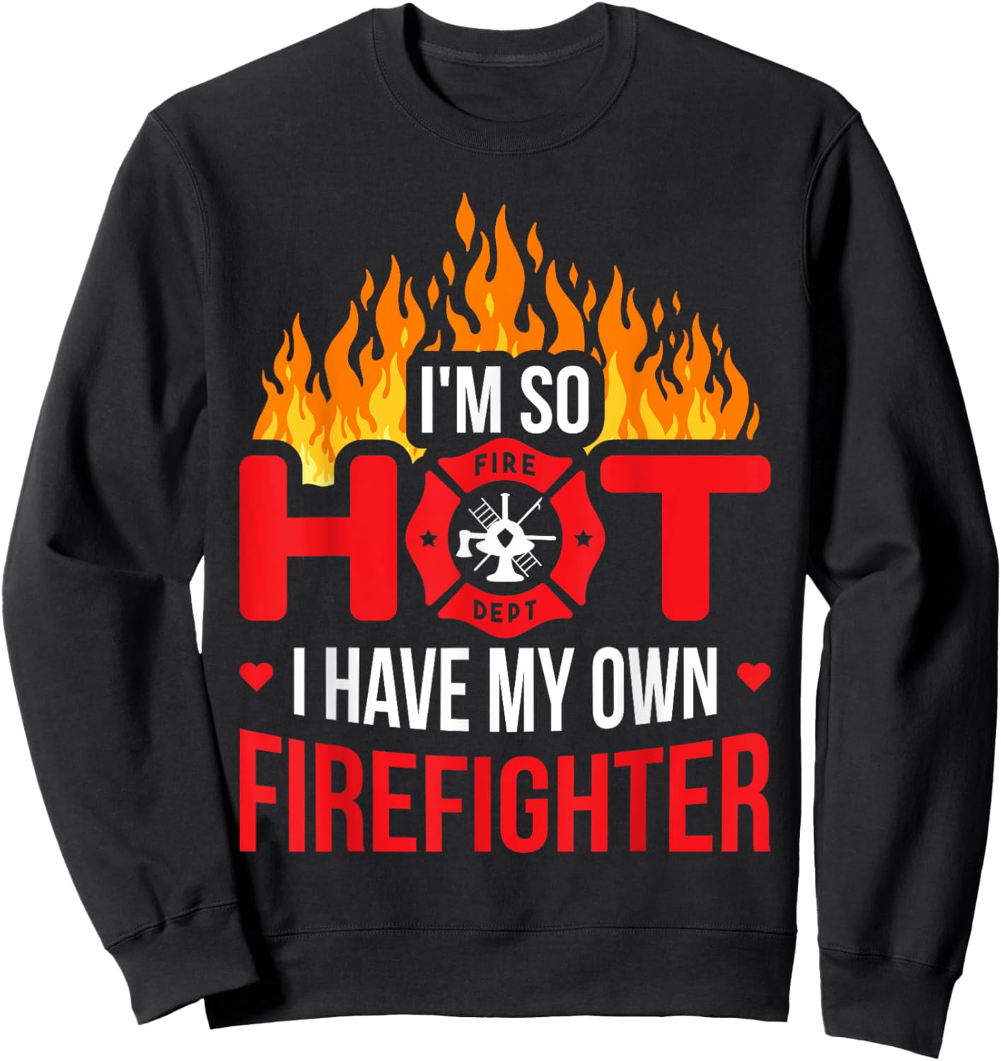 So Hot I Have My Own Firefighter Sweatshirt - Sweatshirt | Black