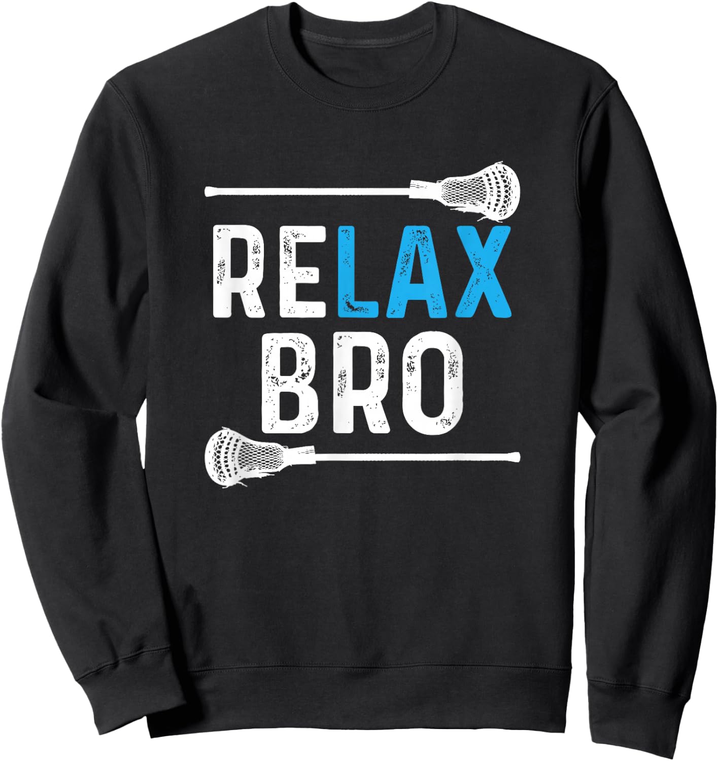 Relax Bro Lacrosse! Funny Lax Team Lacrosse Sweatshirt - Sweatshirt | Black