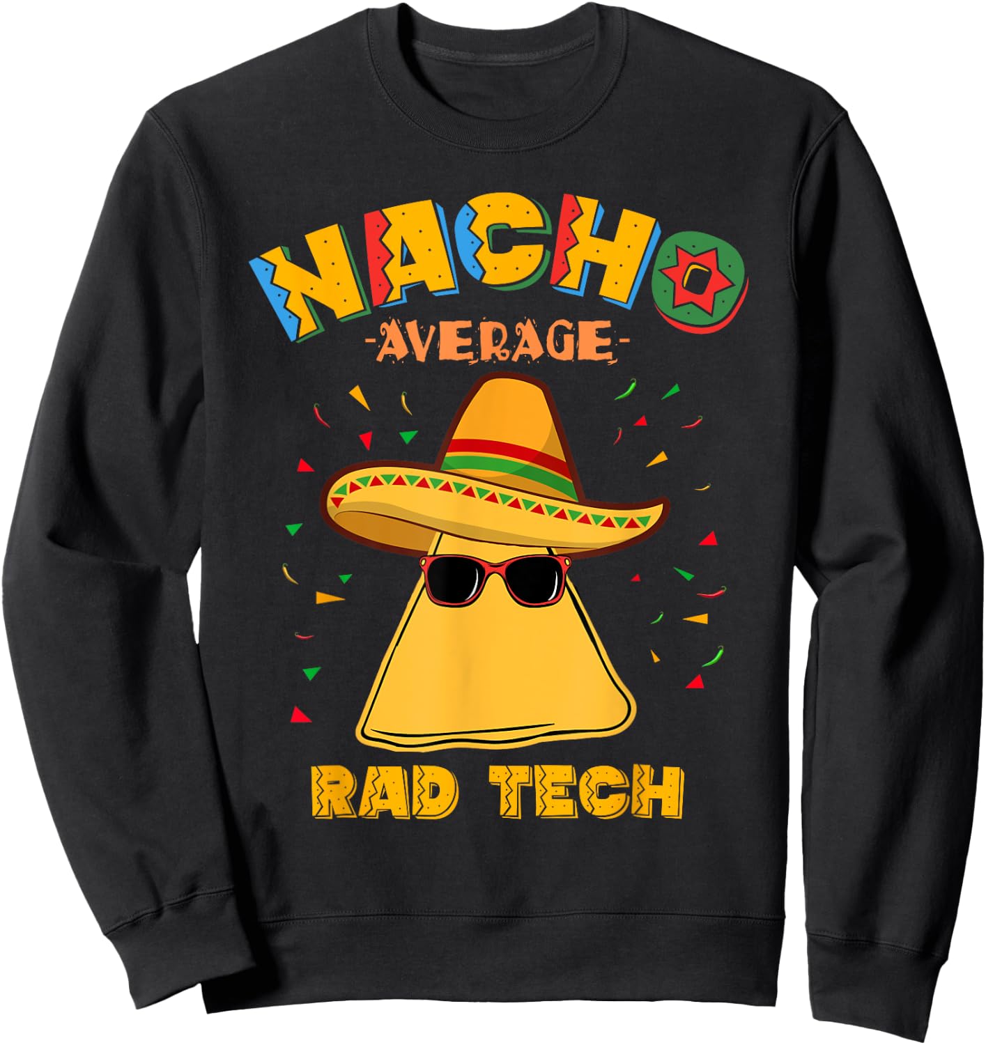 Nacho Average Rad Tech Radiologic Technologist Cinco de Mayo Sweatshirt - Sweatshirt | Black