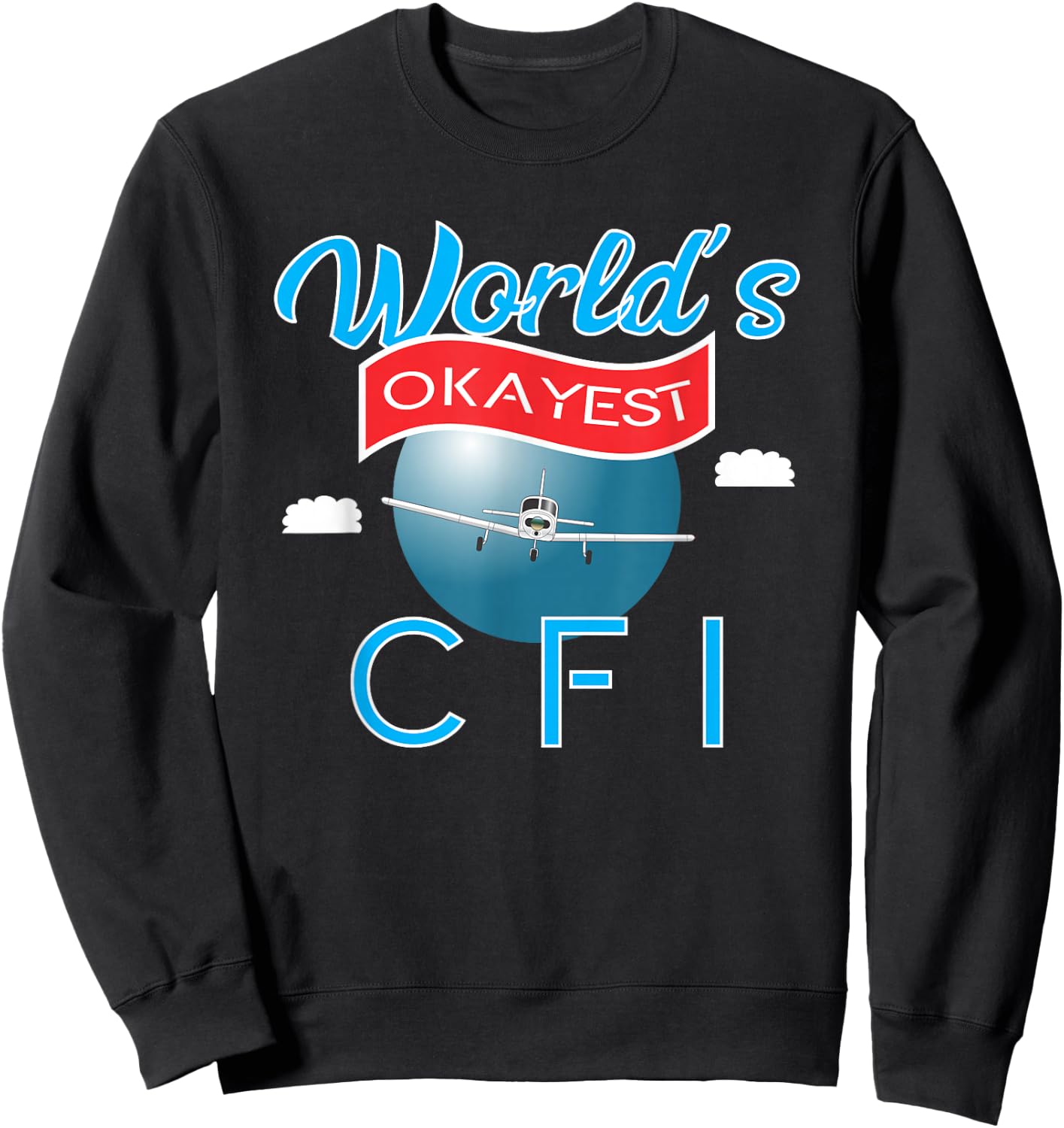 Worlds's Okayest CFI Sweatshirt - Sweatshirt | Black
