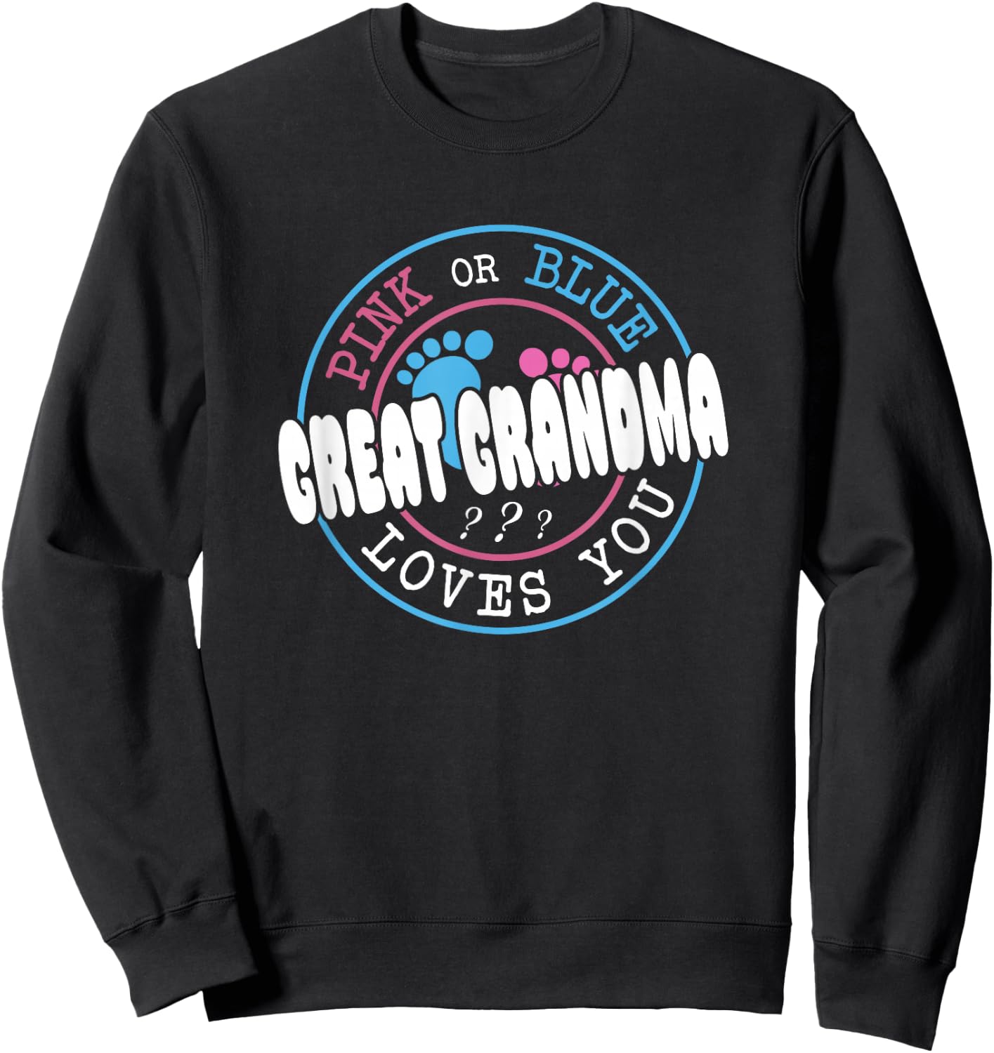 Pink Or Blue Great Grandma Loves You Baby Gender Reveal Sweatshirt - Sweatshirt | Black