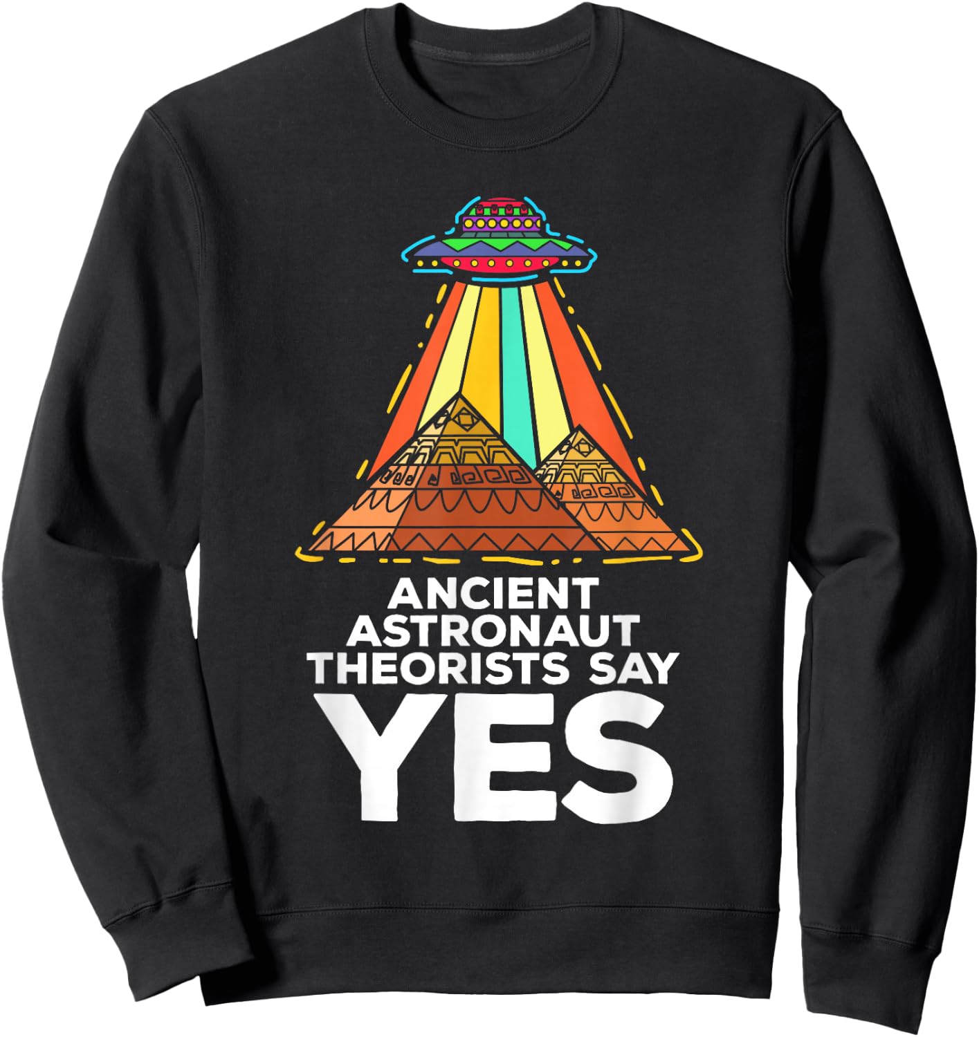 Funny Meme Ancient Astronaut Theorists Say Yes Quote Sweatshirt - Sweatshirt | Black