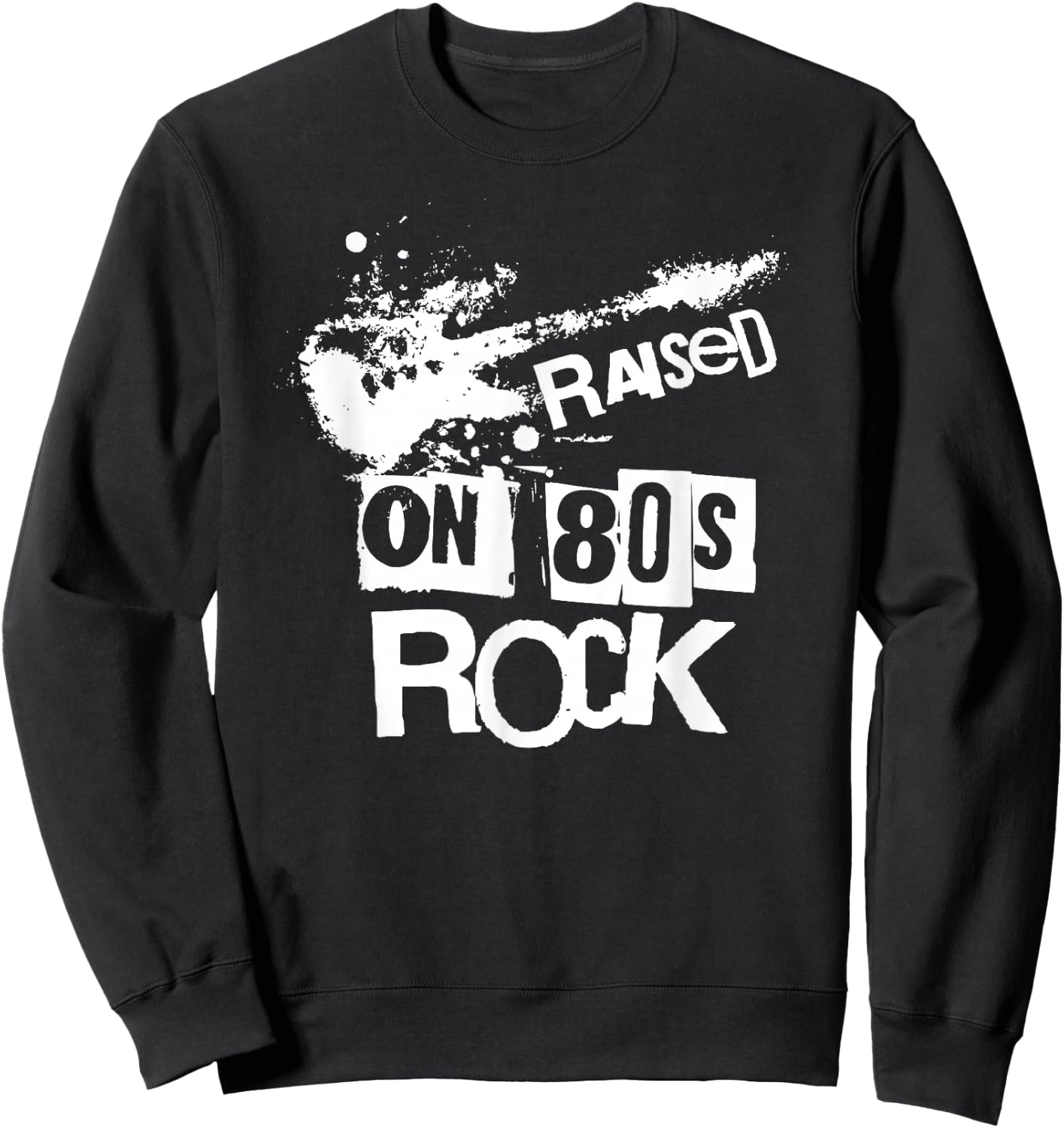 Raised on 80s Rock Music Fan Vintage Throwback Sweatshirt - Sweatshirt | Black