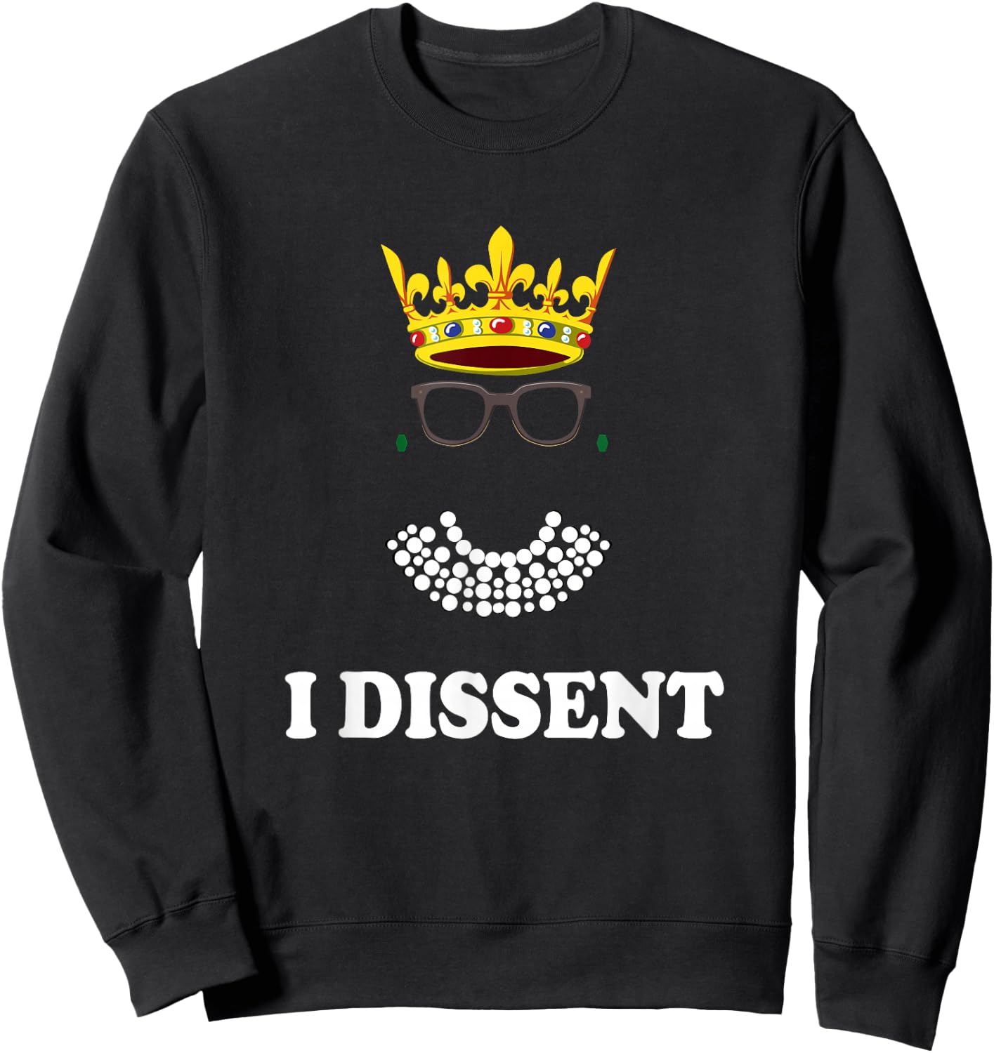 Awesome I Dissent RBG Supreme Court |Feminist Rights Sweatshirt - Sweatshirt | Black