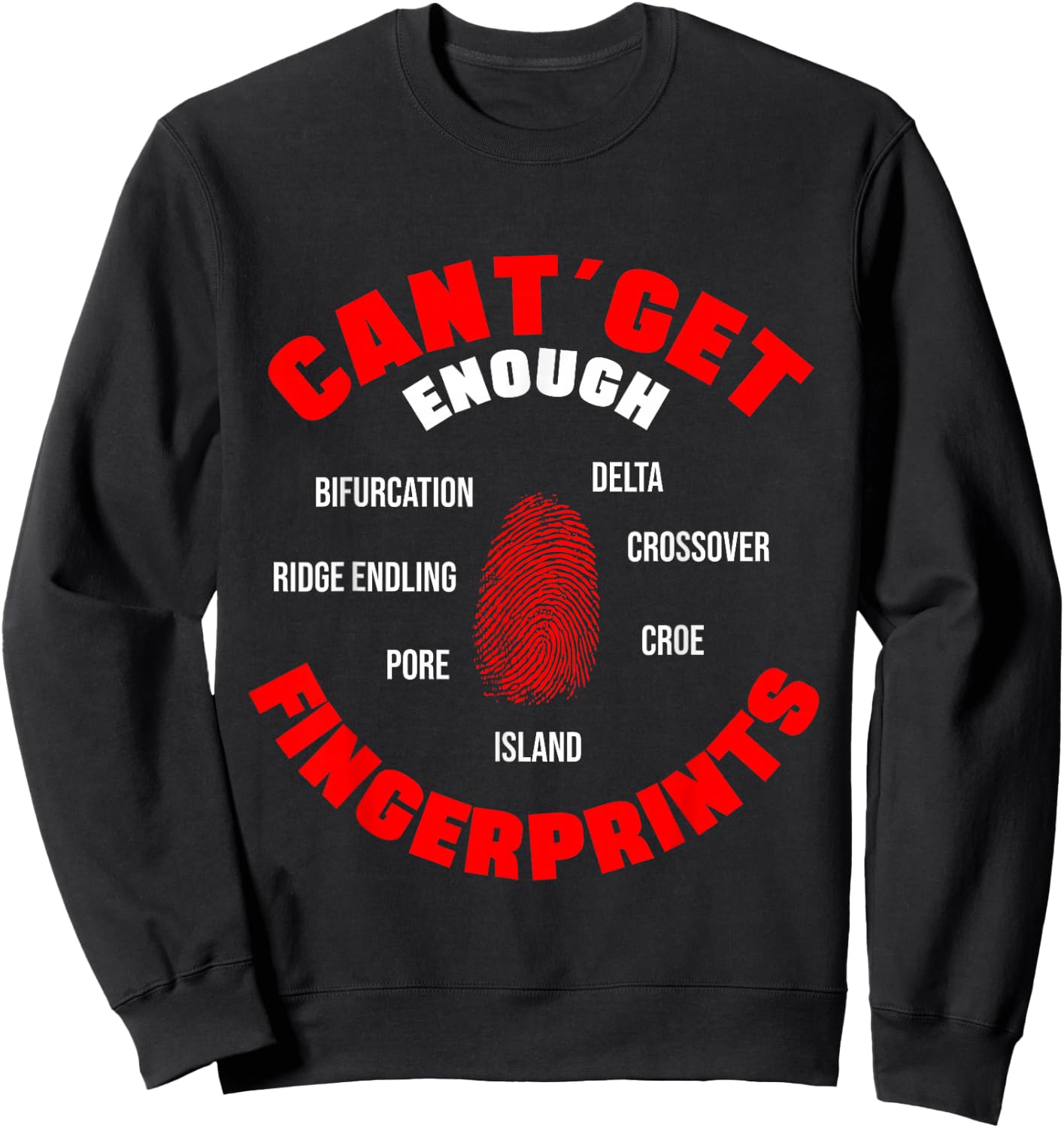 I Can't Get Enough Fingerprints Forensic Analyst Crime Lab Sweatshirt - Sweatshirt | Black