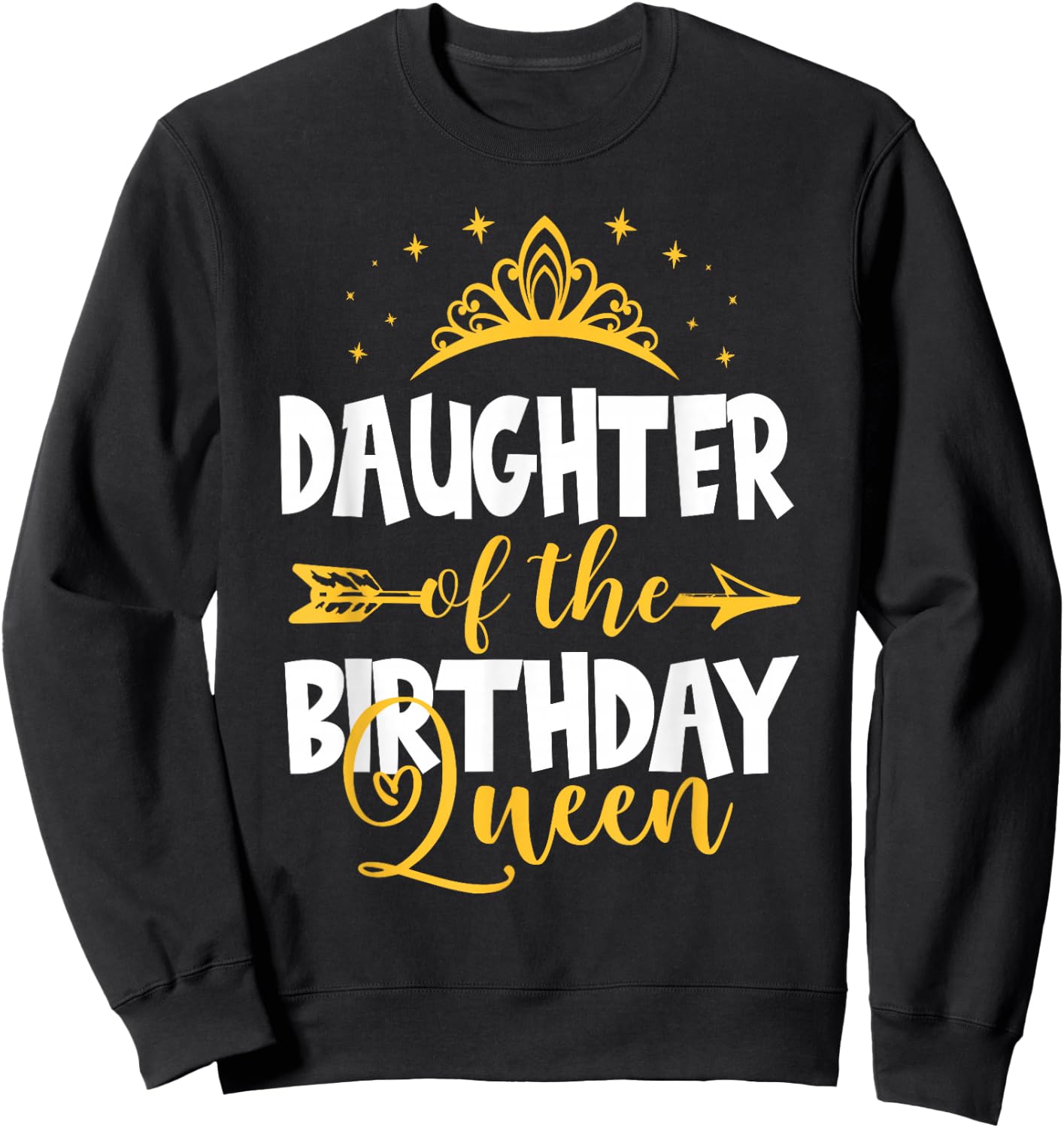 Daughter of The Birthday Queen Bday Idea For Mom Sweatshirt - Sweatshirt | Black