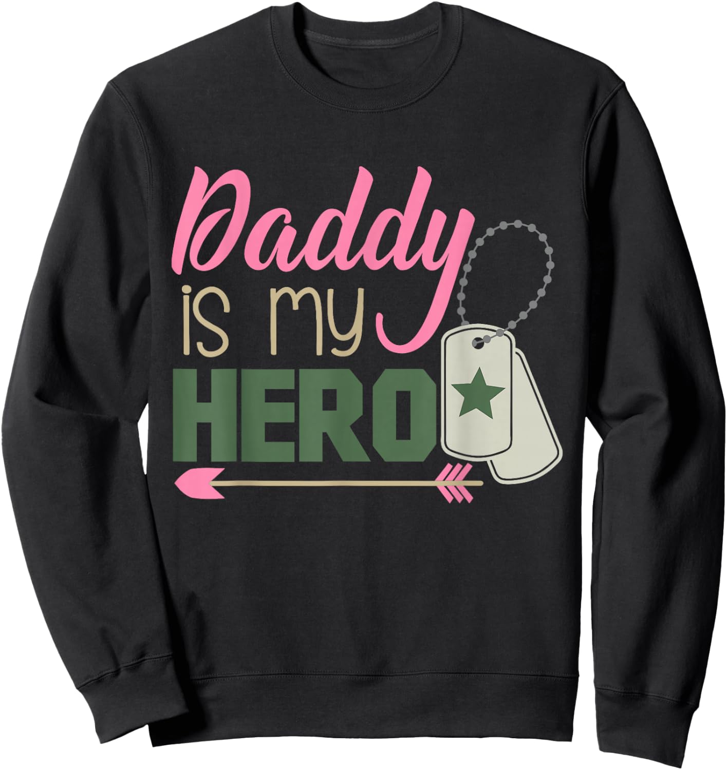 Daddy is My Hero! Armed Forces Military Hero Sweatshirt - Sweatshirt | Black