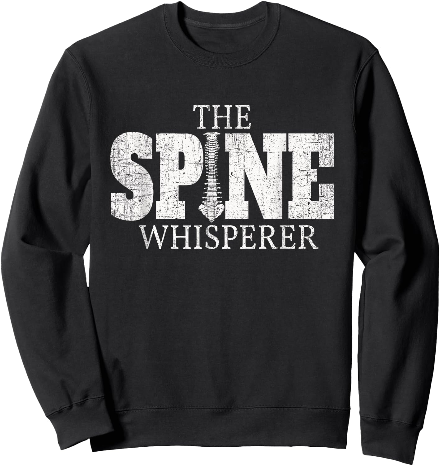 The Spine Whisperer Funny Chiropractor Orthopedic T Shirt Sweatshirt - Sweatshirt | Black