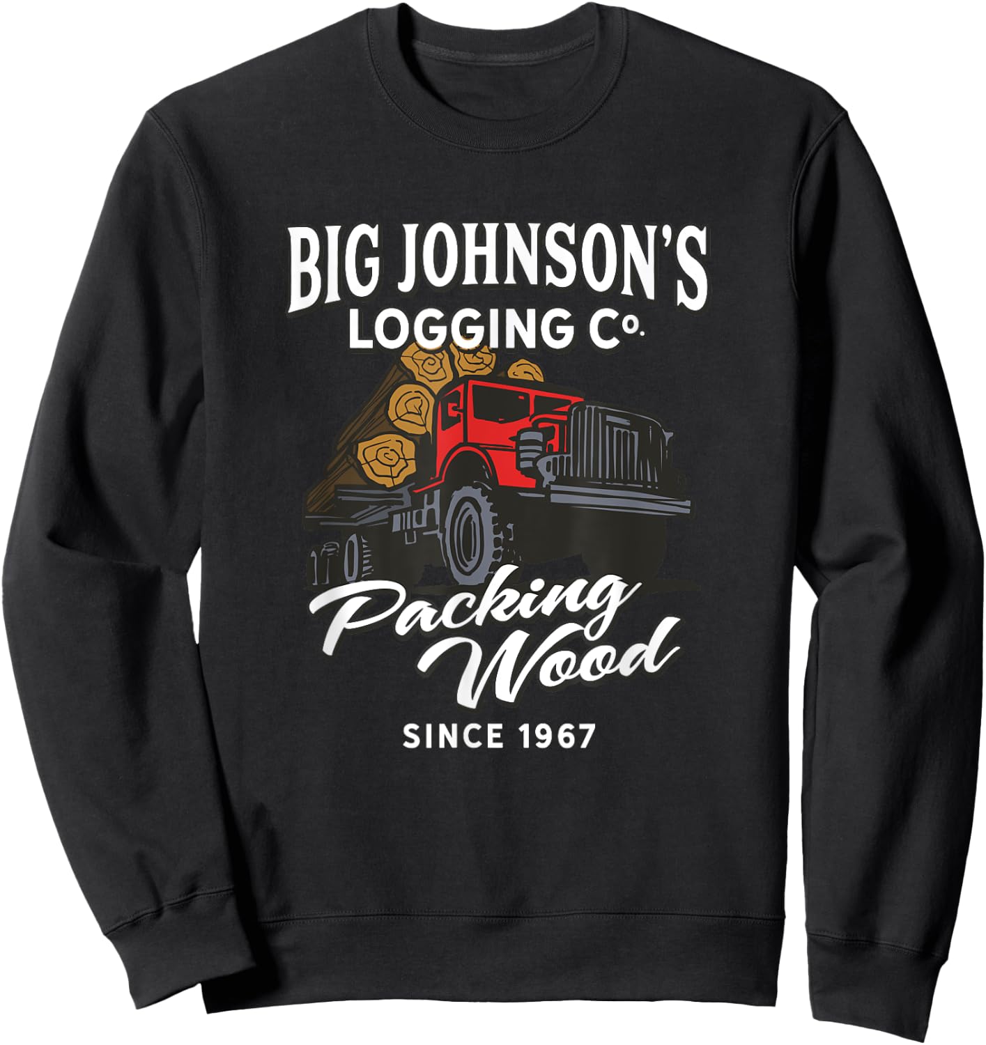 Big Johnson's Logging Co. Packing Wood Funny Logger Sweatshirt - Sweatshirt | Black