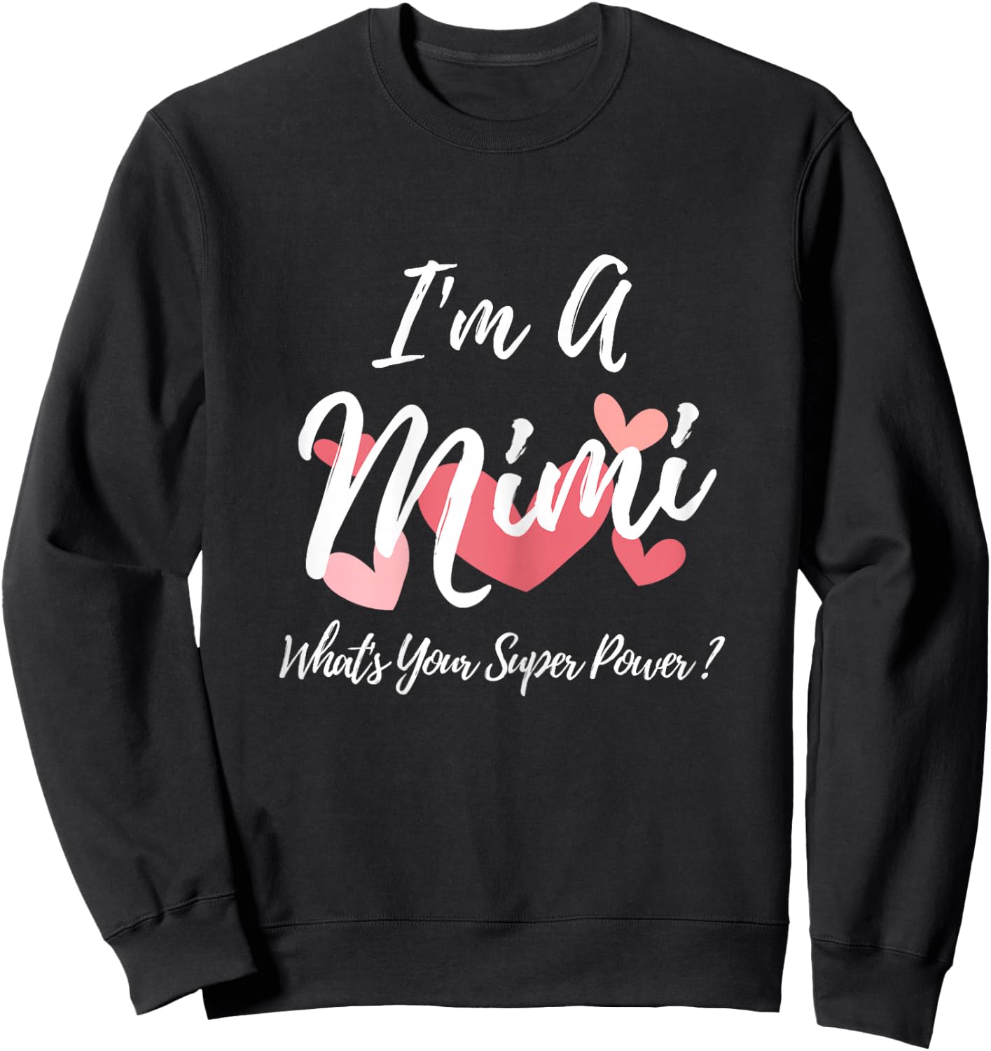 I'm a Mimi What's Your Super Power? Sweatshirt - Sweatshirt | Black