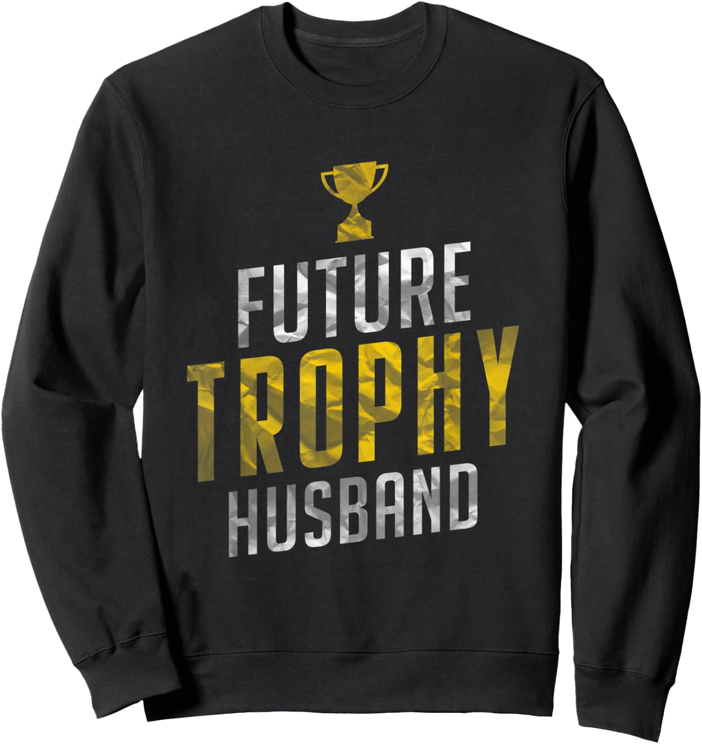 Best Fiance Gifts Future Trophy Husband to Be Men Shirts Sweatshirt - Sweatshirt | Black