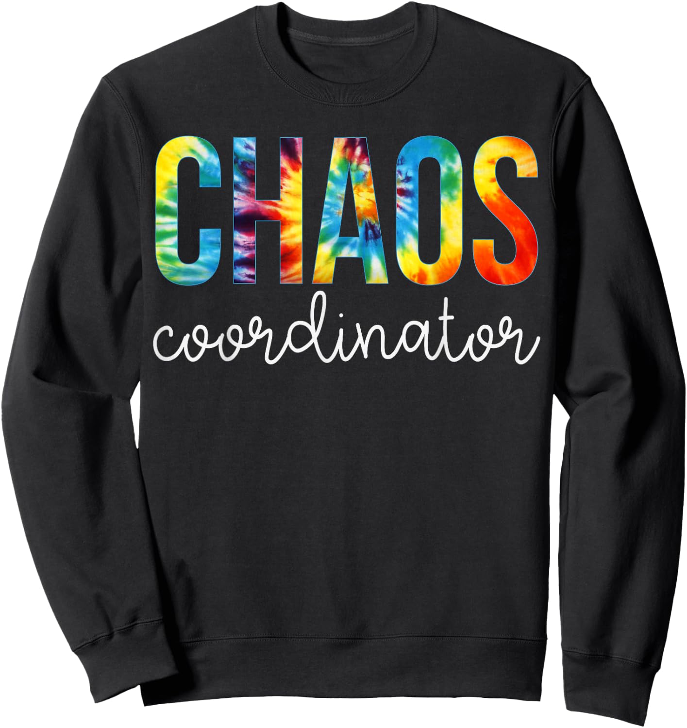 Chaos Coordinator Tie Dye Appreciation Day Back To School Sweatshirt - Sweatshirt | Black