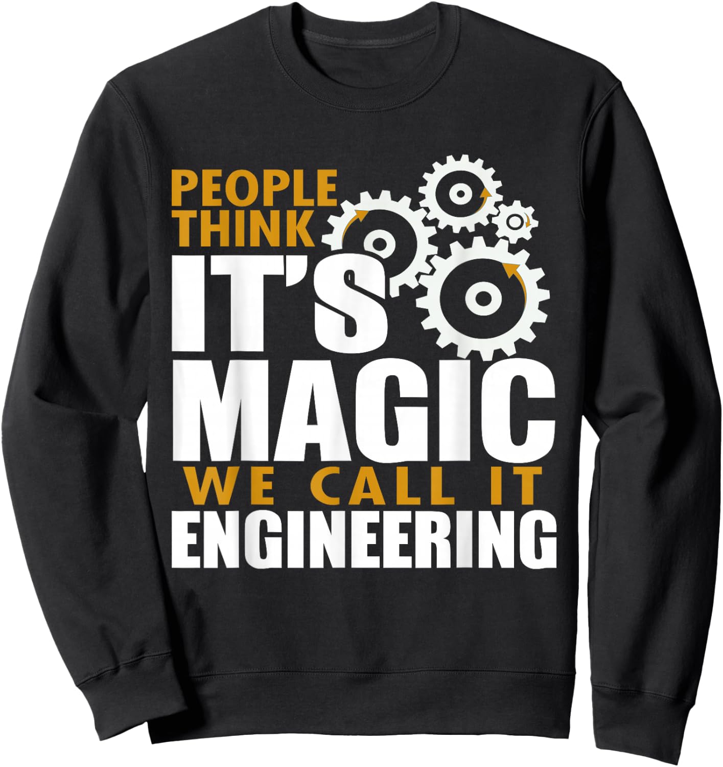 Engineer - Think It's Magic We Call It Engineering Sweatshirt - Sweatshirt | Black