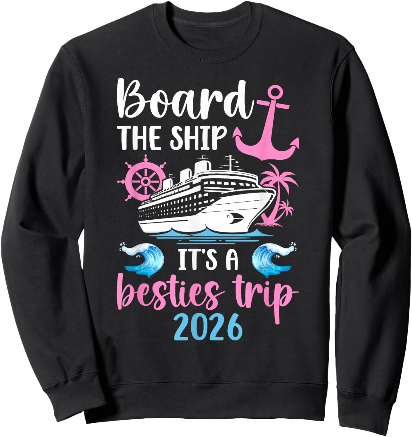 It's A Besties Cruise Trip 2026 Best Friend Cruising Travel Sweatshirt - Sweatshirt | Black