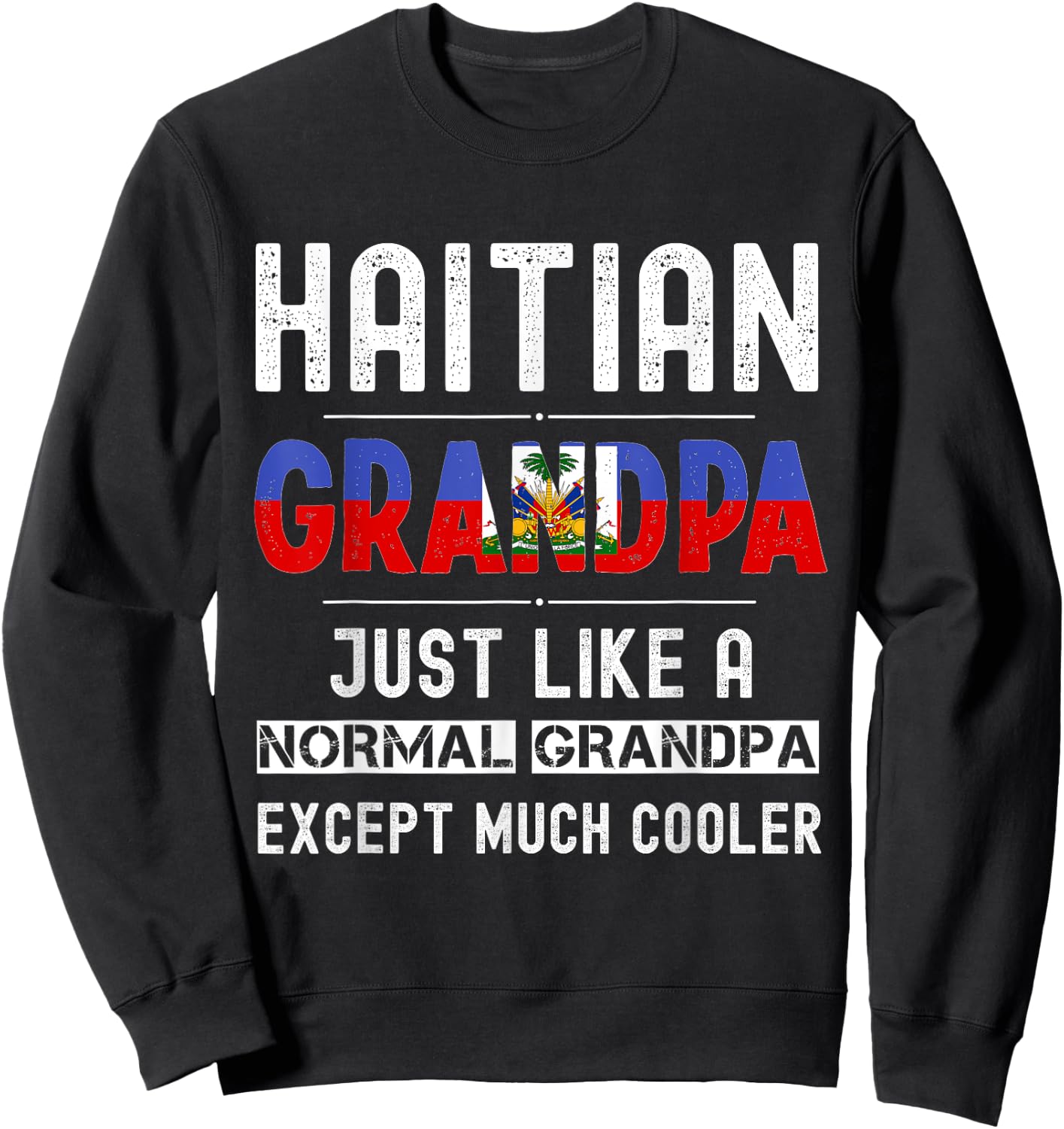 Haitian Grandpa fathers day from kids son funny men birthday Sweatshirt - Sweatshirt | Black