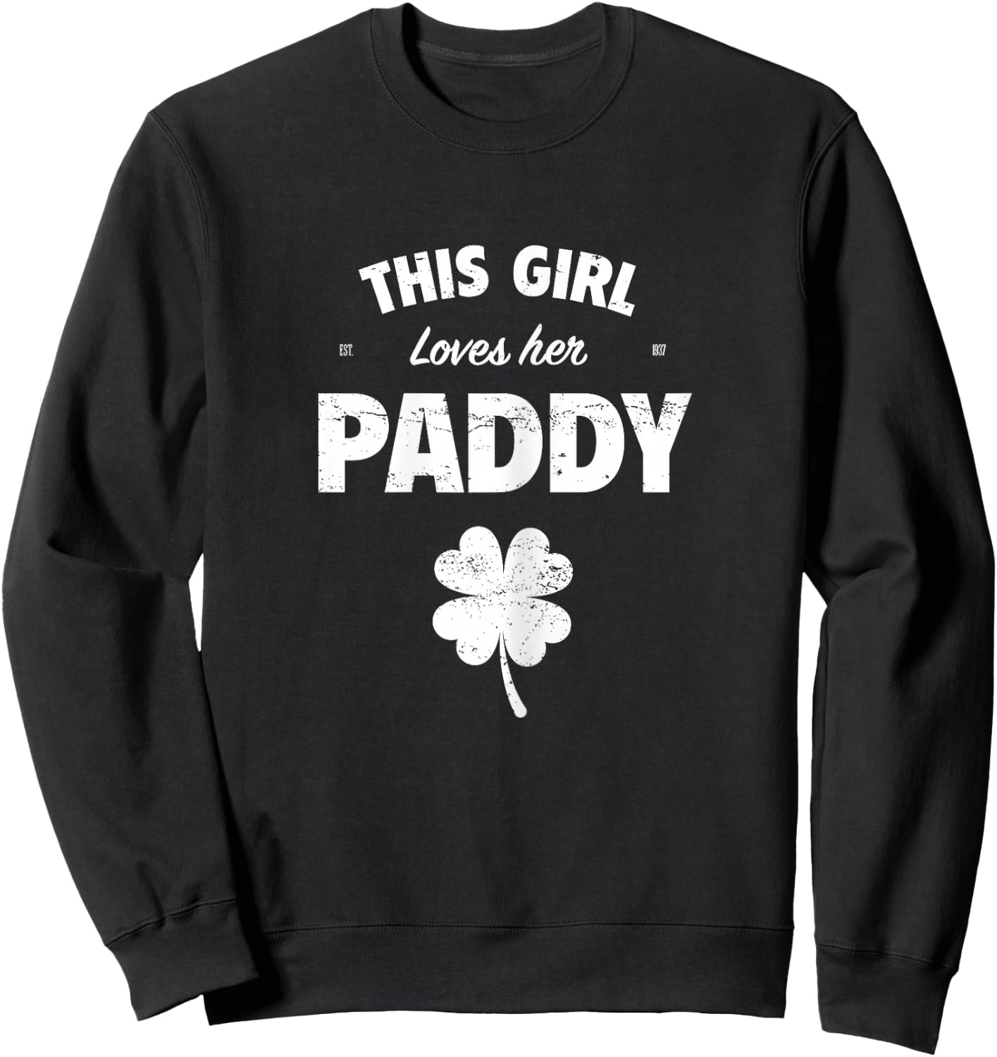This Girl Loves Her Paddy Shirt, St Patricks Day Sweatshirt - Sweatshirt | Black