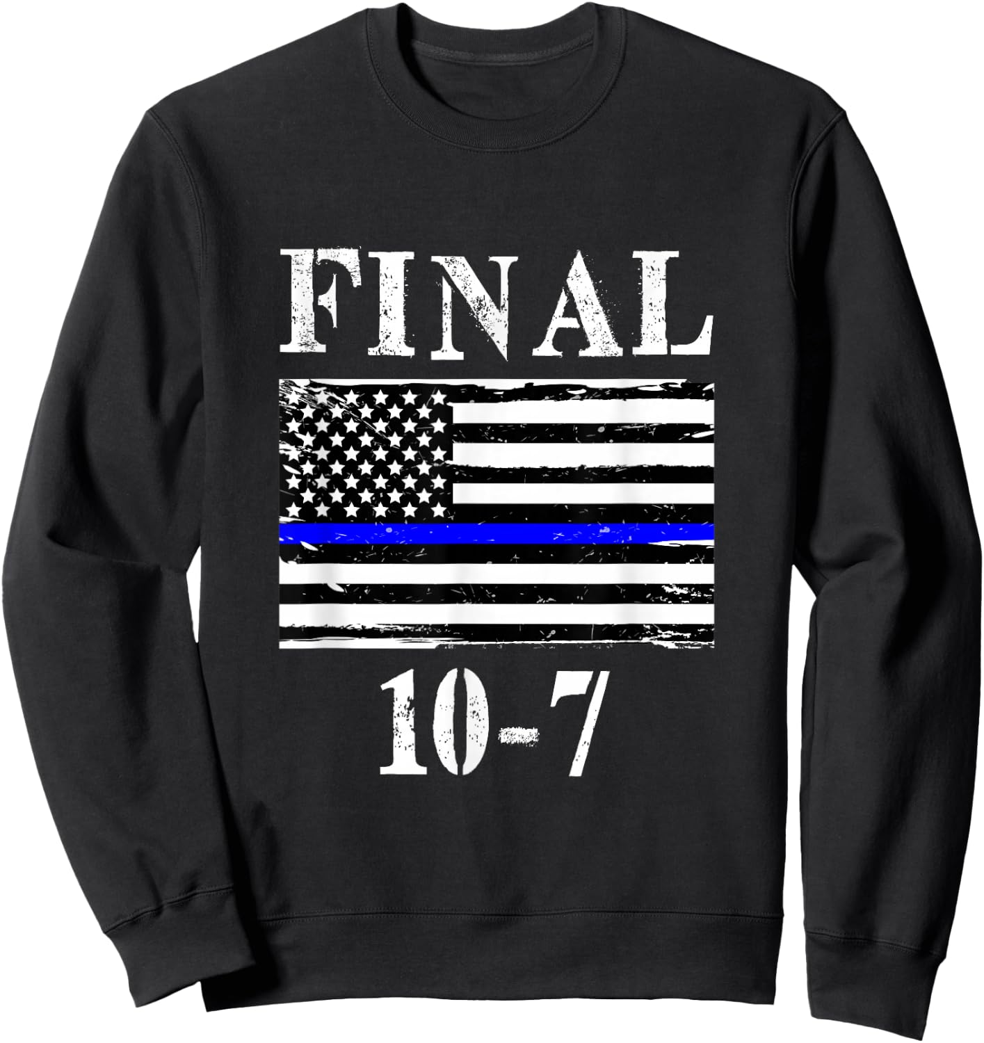 Final 10-7 Retired Police Officer Code, Thin Blue Line Flag Sweatshirt - Sweatshirt | Black