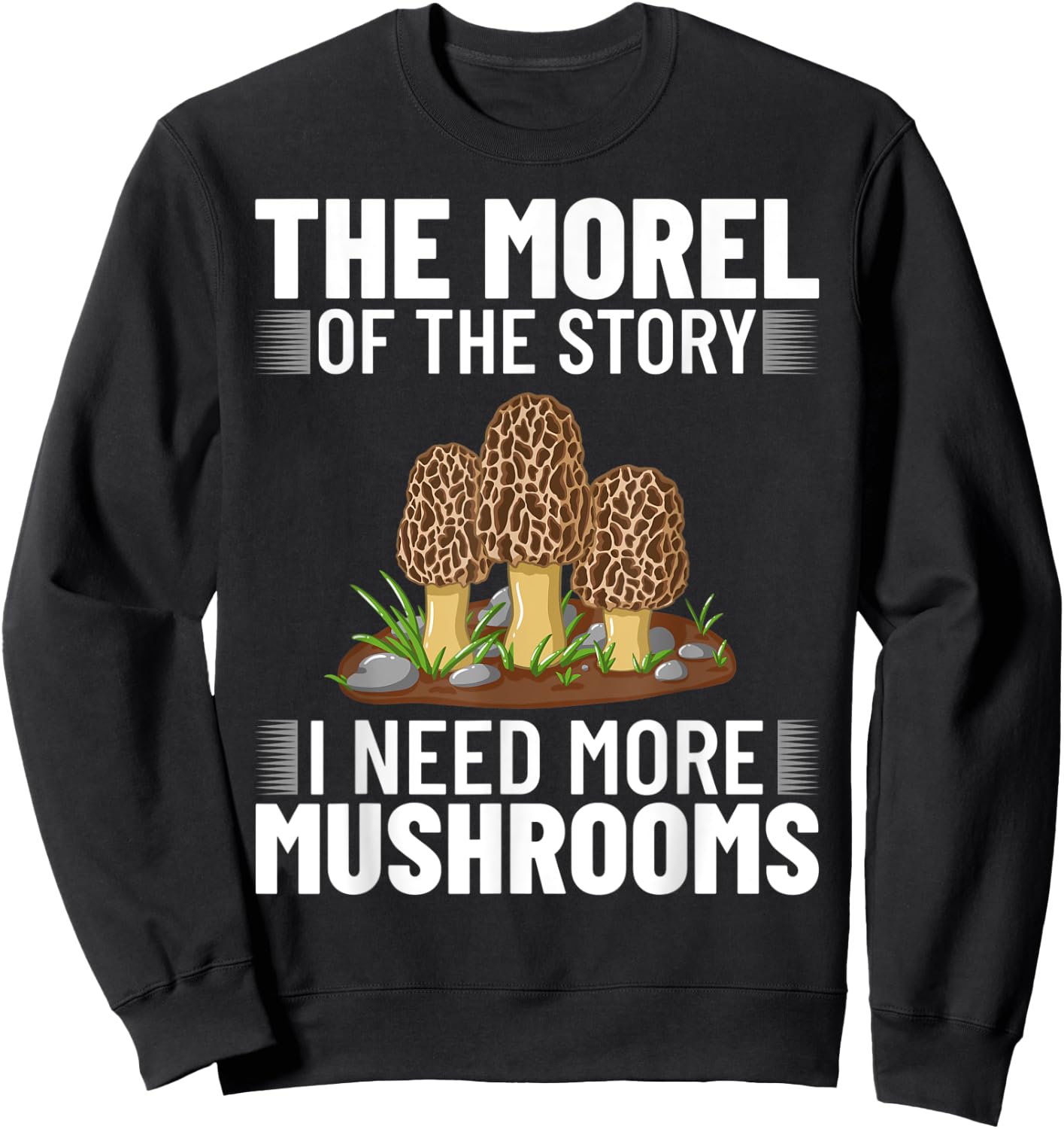 The Morel of the Story Mushroom Hunting Sweatshirt - Sweatshirt | Black