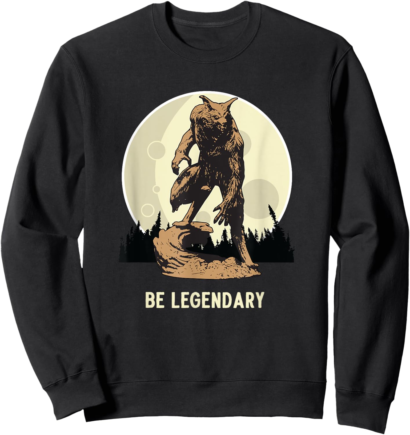 Werewolf Be Legendary Motivational Inspirational Sweatshirt - Sweatshirt | Black
