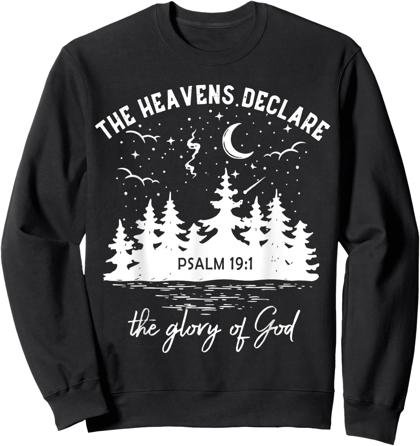 The Heavens Declare, The Glory of God, Bible Verse 19:1 Sweatshirt - Sweatshirt | Black