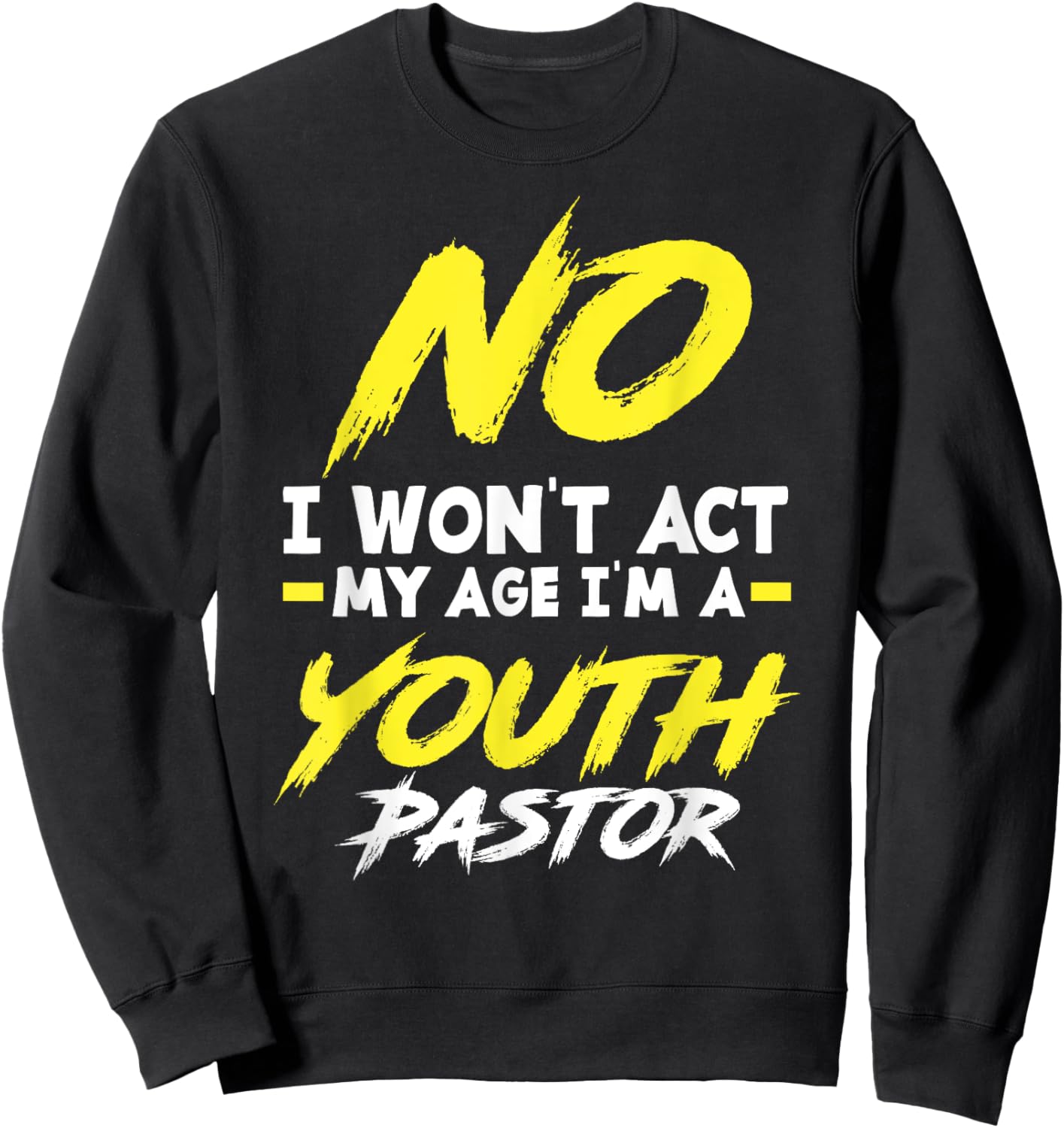 Funny I Won't Act My Age I'm A Youth Pastor Christian Sweatshirt - Sweatshirt | Black
