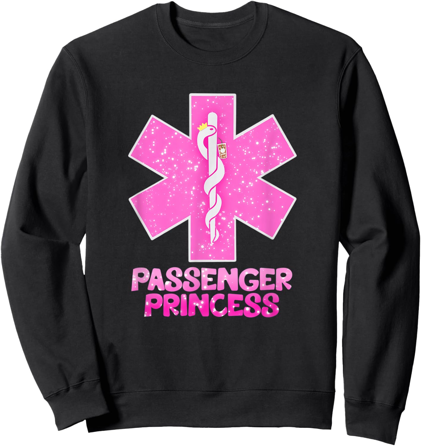 EMS EMT Paramedic Passenger Princess Star of Life Funny Sweatshirt - Sweatshirt | Black