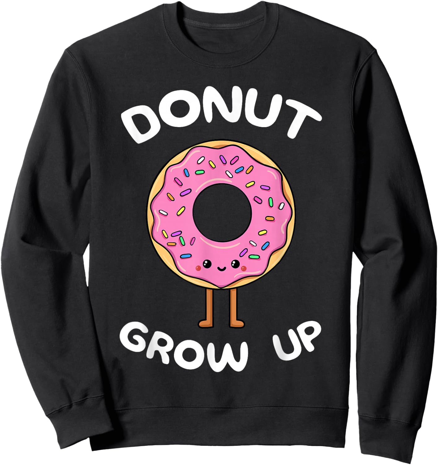 Donut Grow Up Doughnut Sprinkles Dough Sweet Snack Dessert Sweatshirt - Sweatshirt | Black