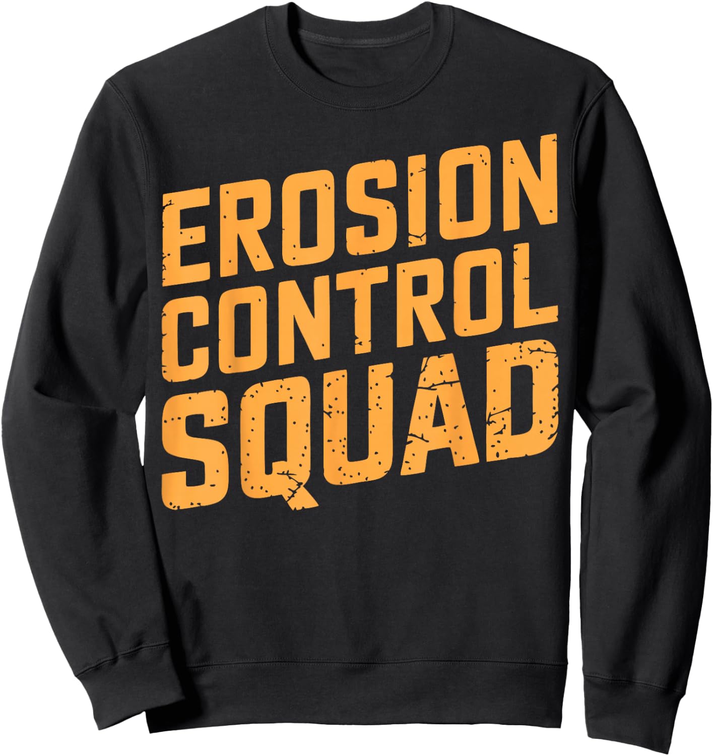 Soil Scientist Erosion Control Environmental Soil Science Sweatshirt - Sweatshirt | Black
