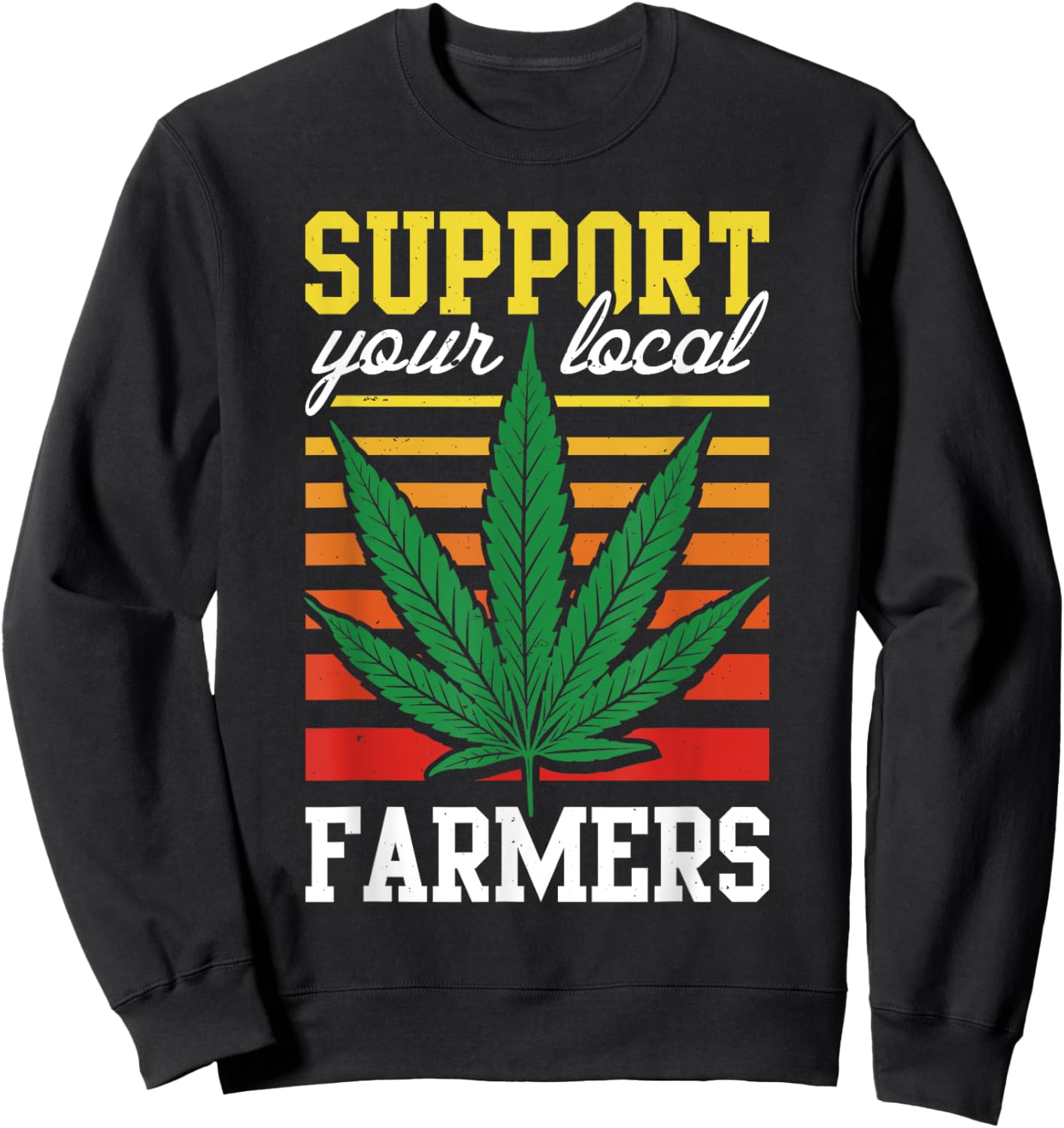Support Your Local Farmers Cannabis Leaf Grass THC Marijuana Sweatshirt - Sweatshirt | Black
