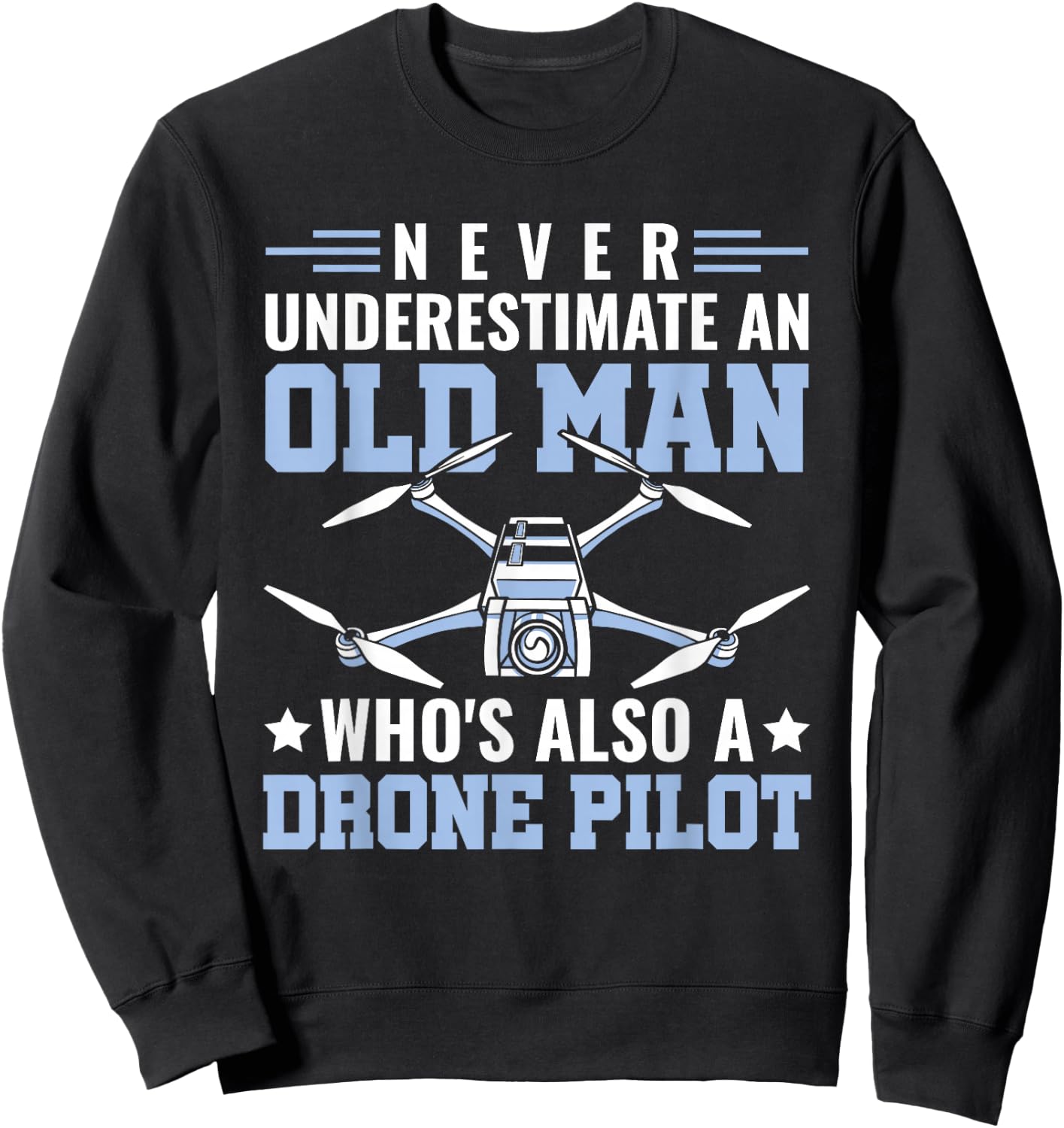 Never Underestimate An Old Man Drone Pilot RC Quadcopter Sweatshirt - Sweatshirt | Black
