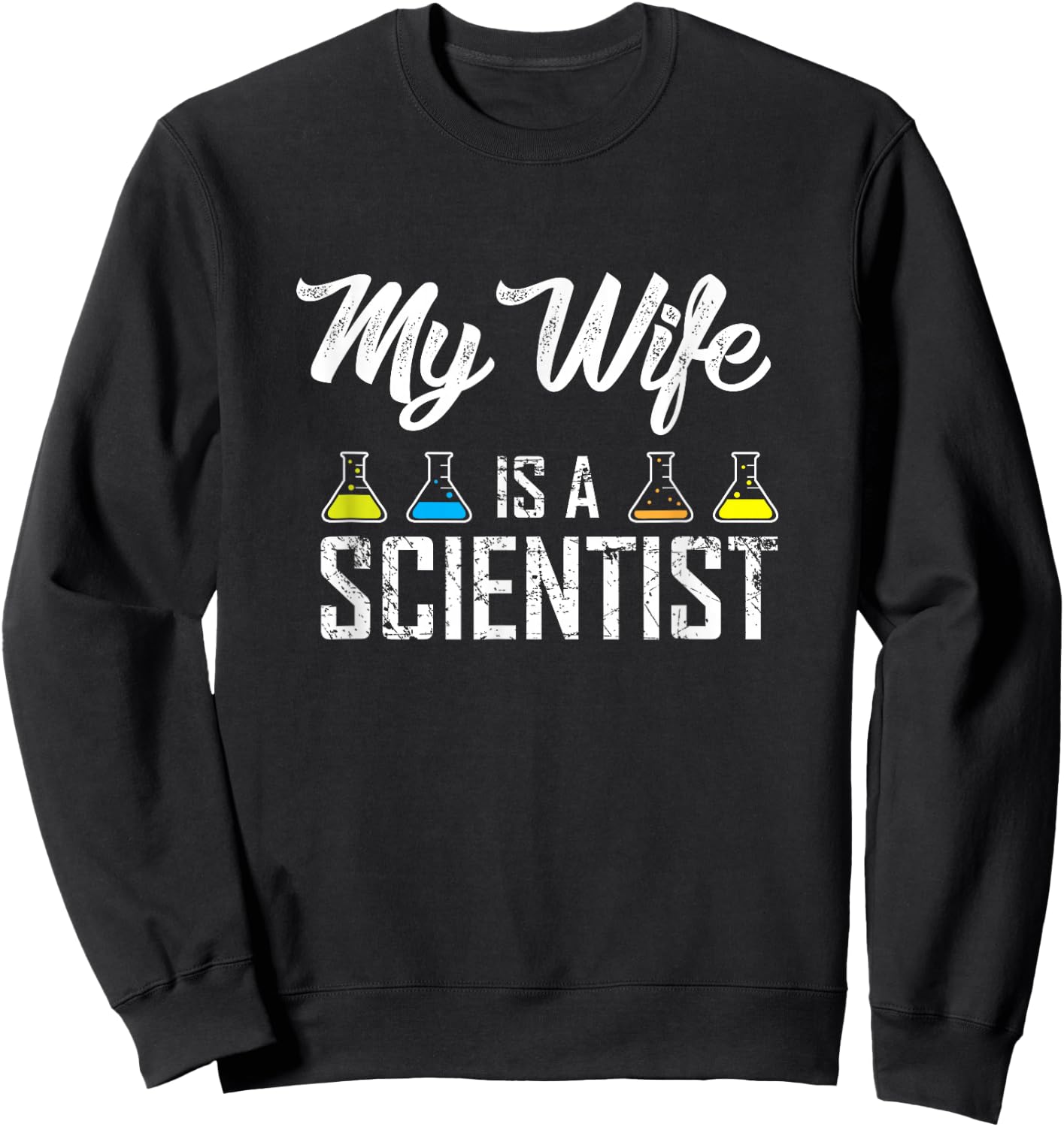 My Wife is A Scientist Shirt, Protest March for Science Gift Sweatshirt - Sweatshirt | Black