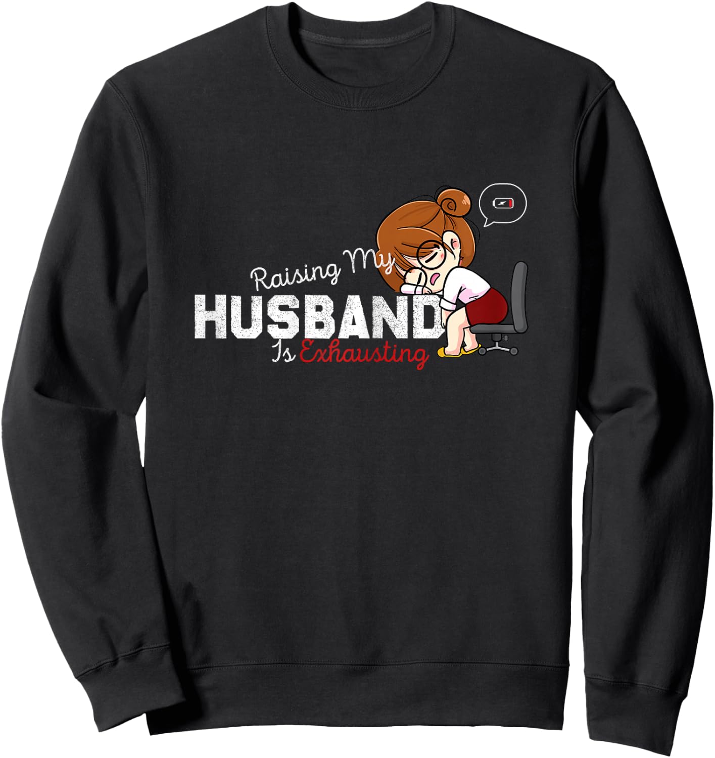 Raising My Husband Is Exhausting Funny Saying Sarcastic Wife Sweatshirt - Sweatshirt | Black