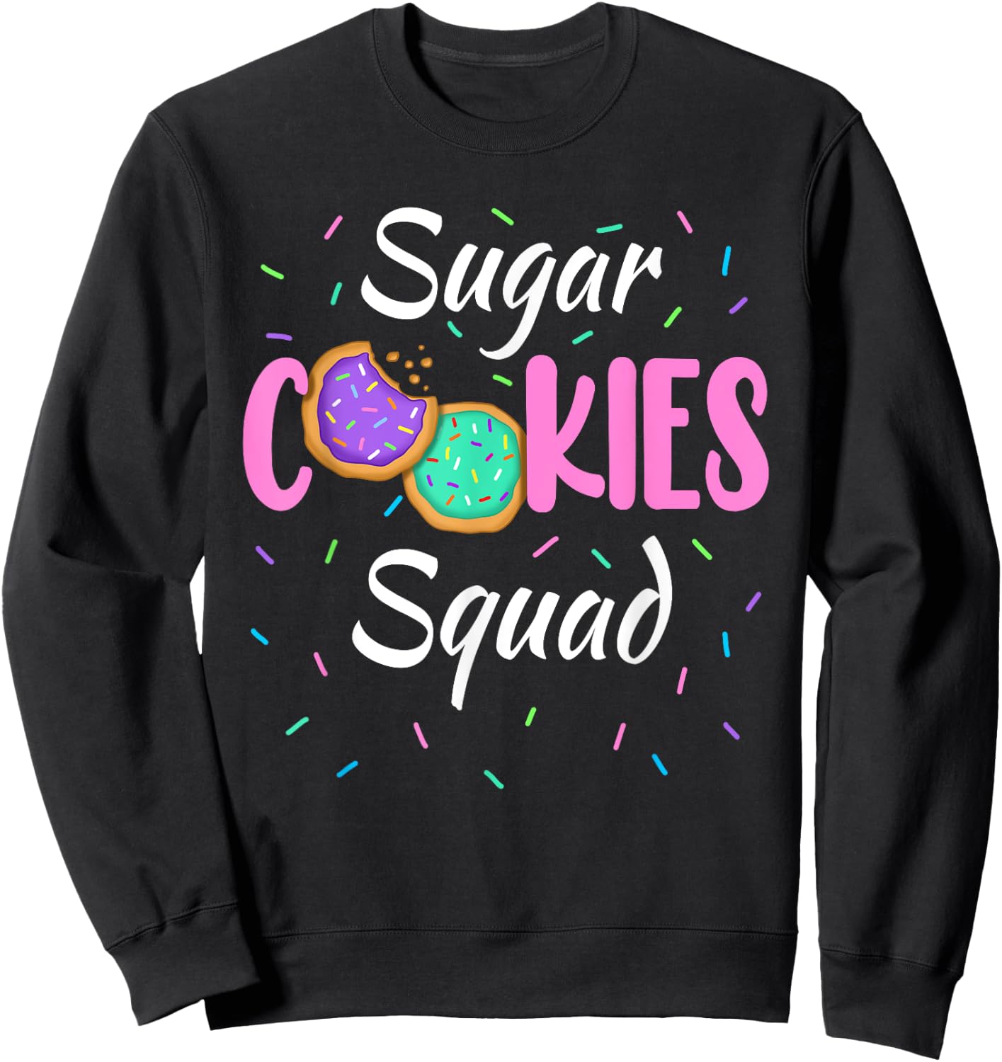 Cute Sugar Cookies Squad Team Sprinkles Family Matching Sweatshirt - Sweatshirt | Black