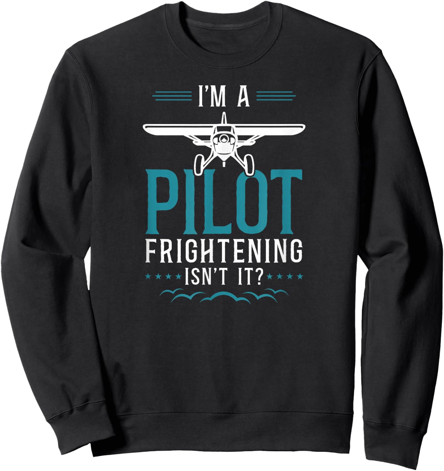 Airplane Pilot Vintage I'M A Pilot Frightening, Isn'T It? Sweatshirt - Sweatshirt | Black