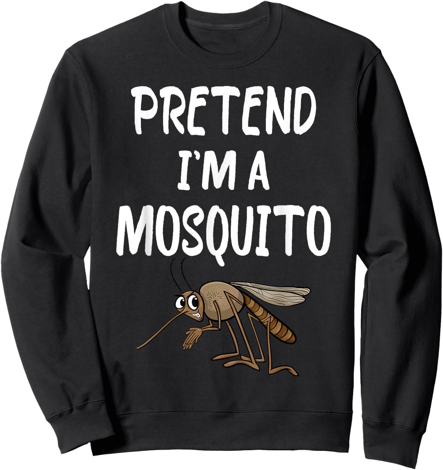 Pretend I'm A Mosquito Funny Lazy Halloween Costume party Sweatshirt - Sweatshirt | Black