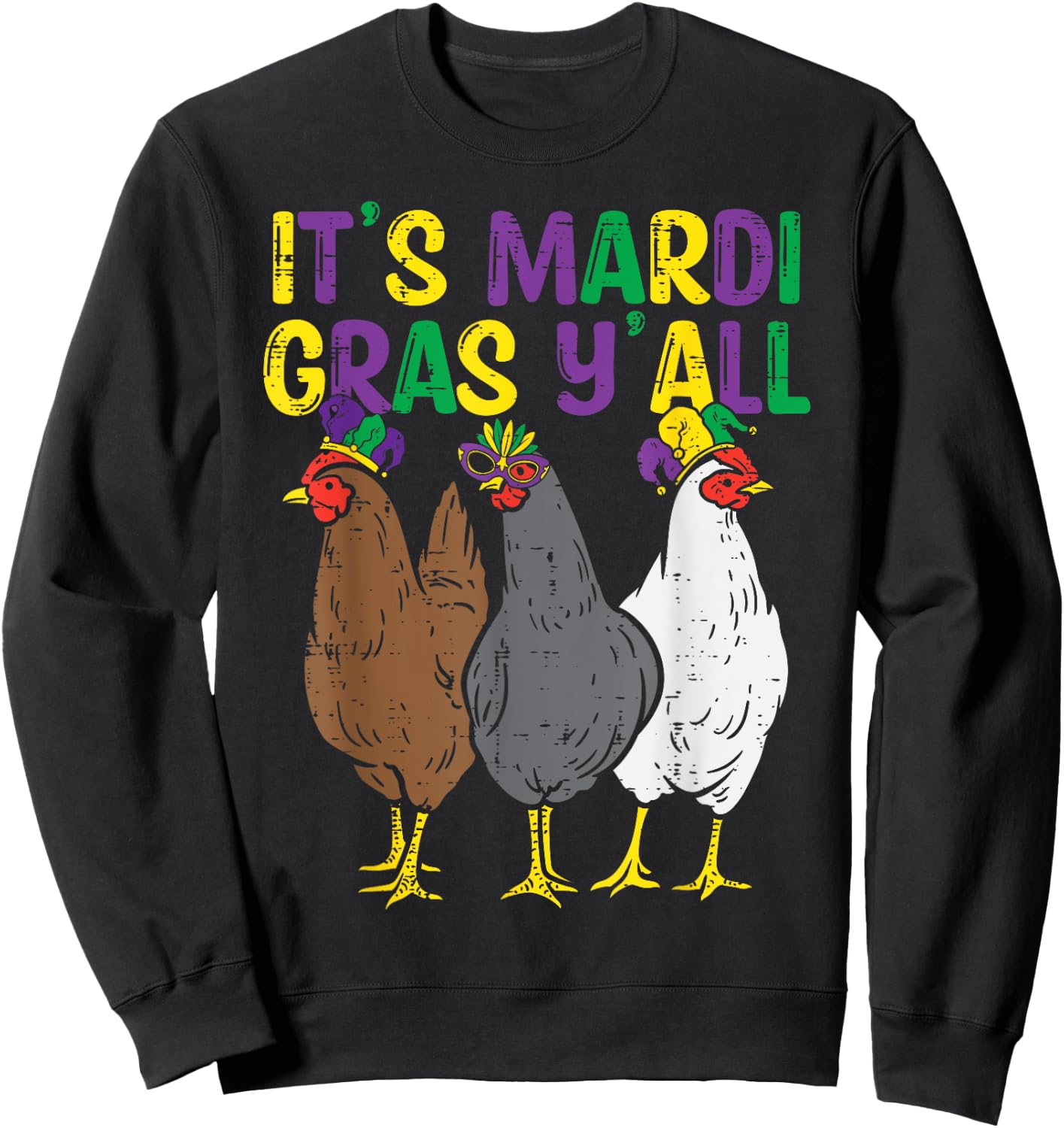Its Mardi Gras Yall 3 Chickens Funny Farmer Men Women Kids Sweatshirt - Sweatshirt | Black