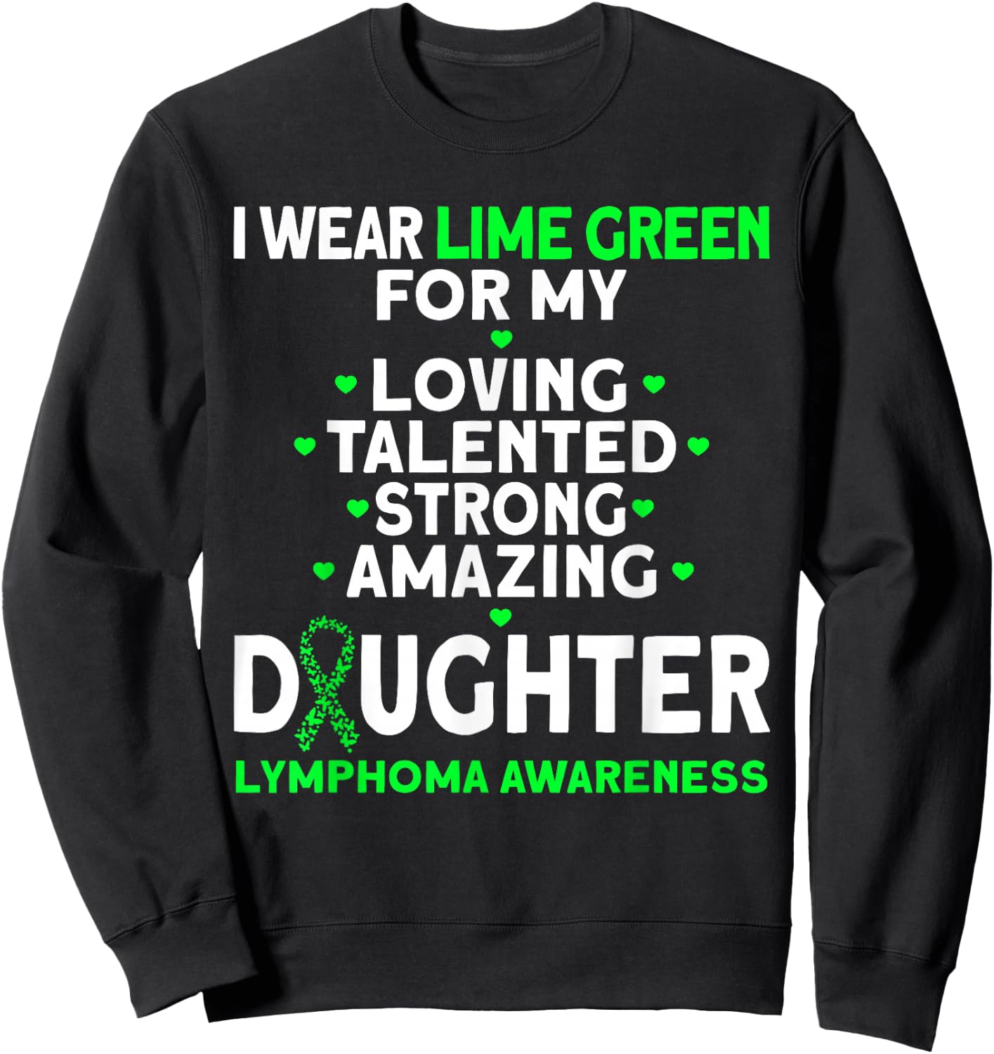 I Wear Lime Green For My Daughter Lymphoma Awareness Sweatshirt - Sweatshirt | Black