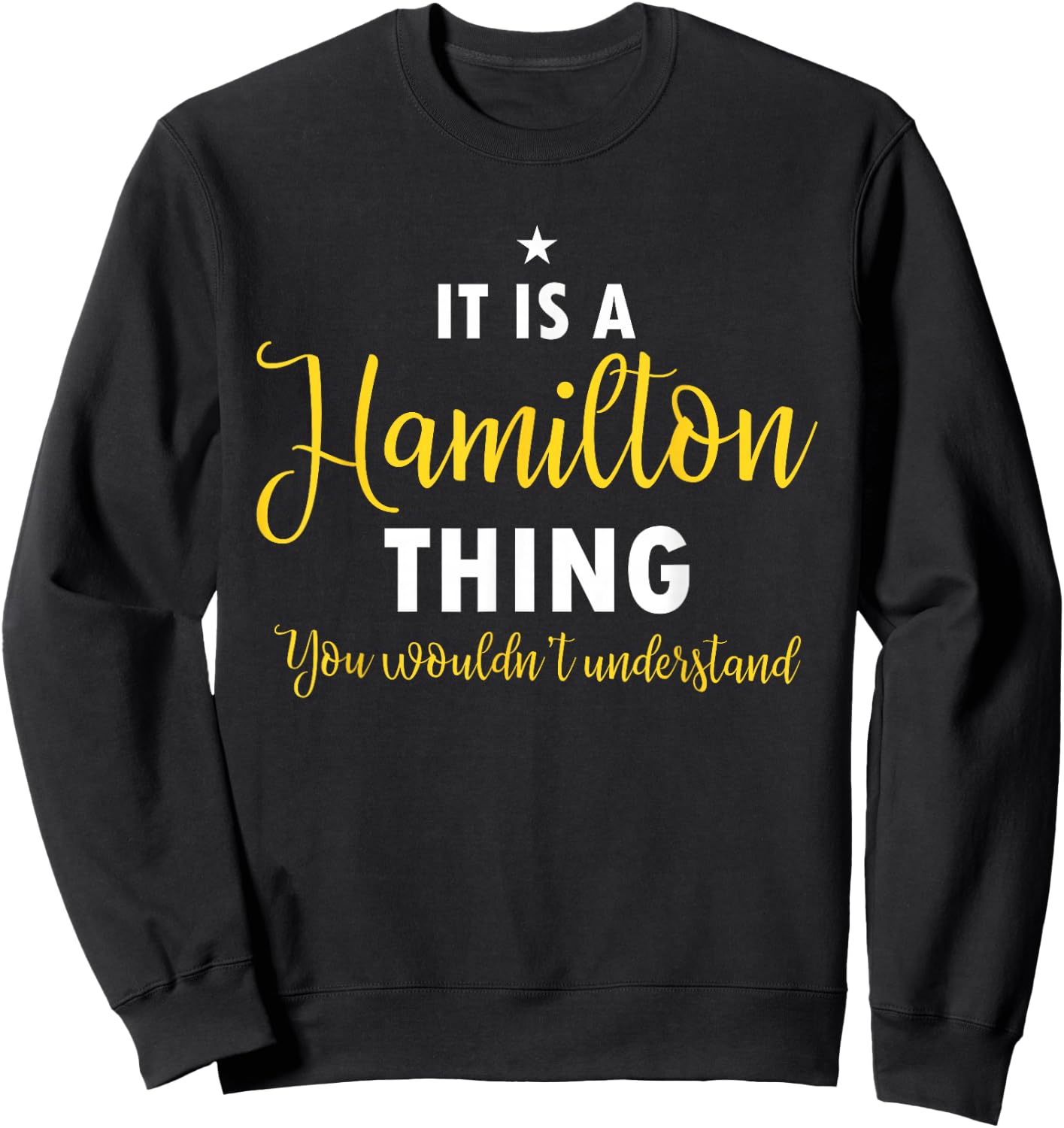 It's A Hamilton Thing You Wouldn't Understand Funny History Sweatshirt - Sweatshirt | Black