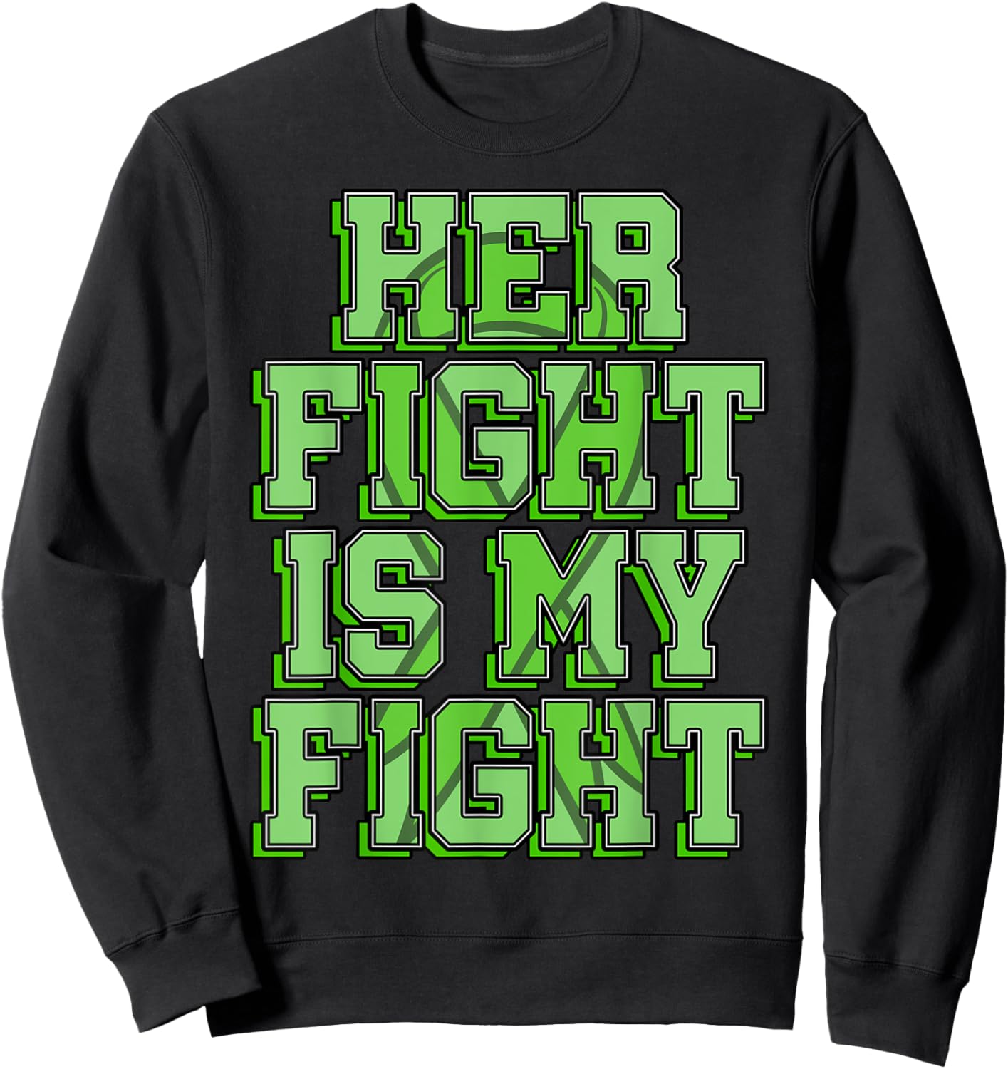 Her Fight Is My Fight Kidney Disease Nephritis Green Ribbon Sweatshirt - Sweatshirt | Black