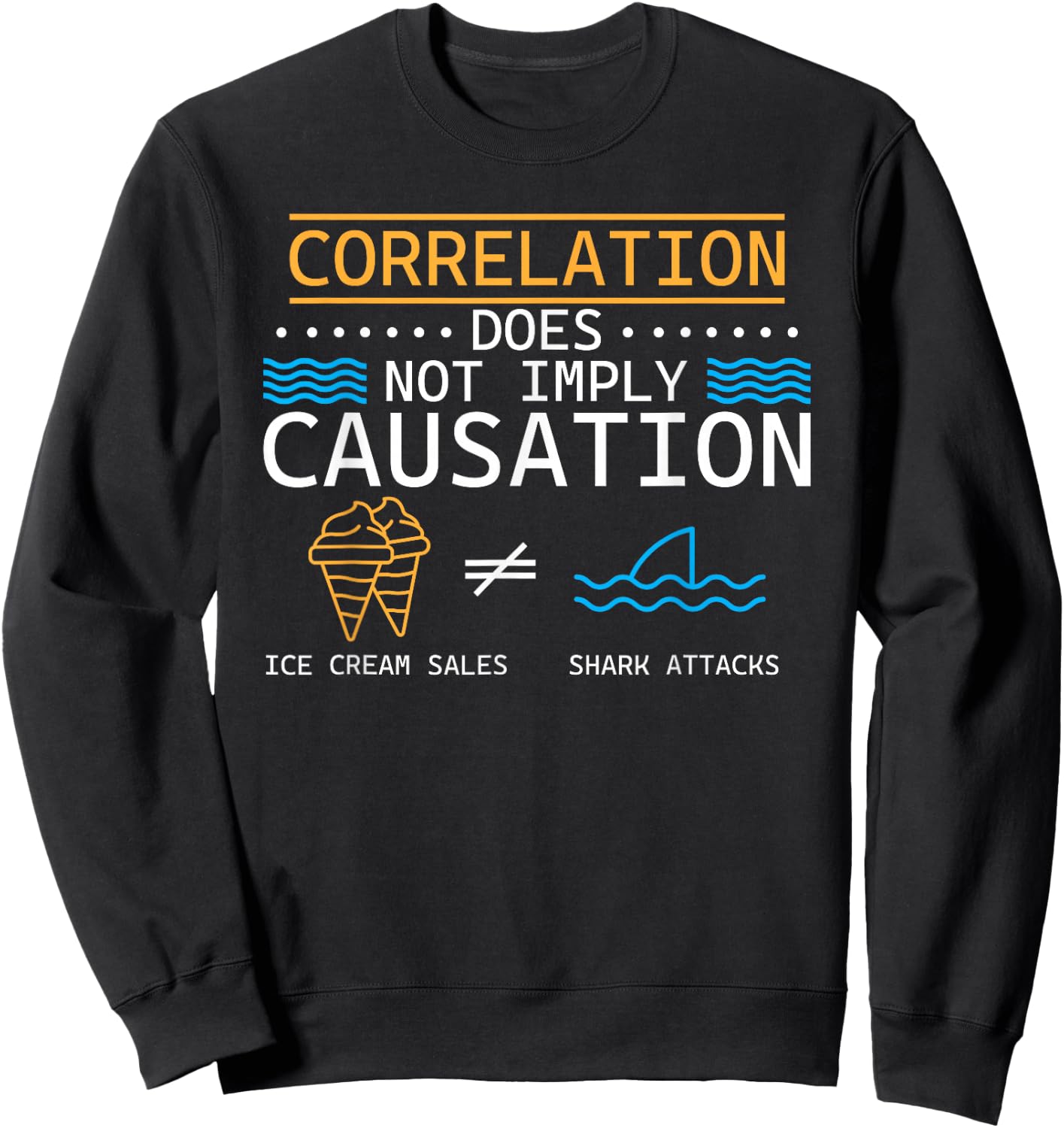 Correlation Does Not Imply Causation Funny Scientific Method Sweatshirt - Sweatshirt | Black