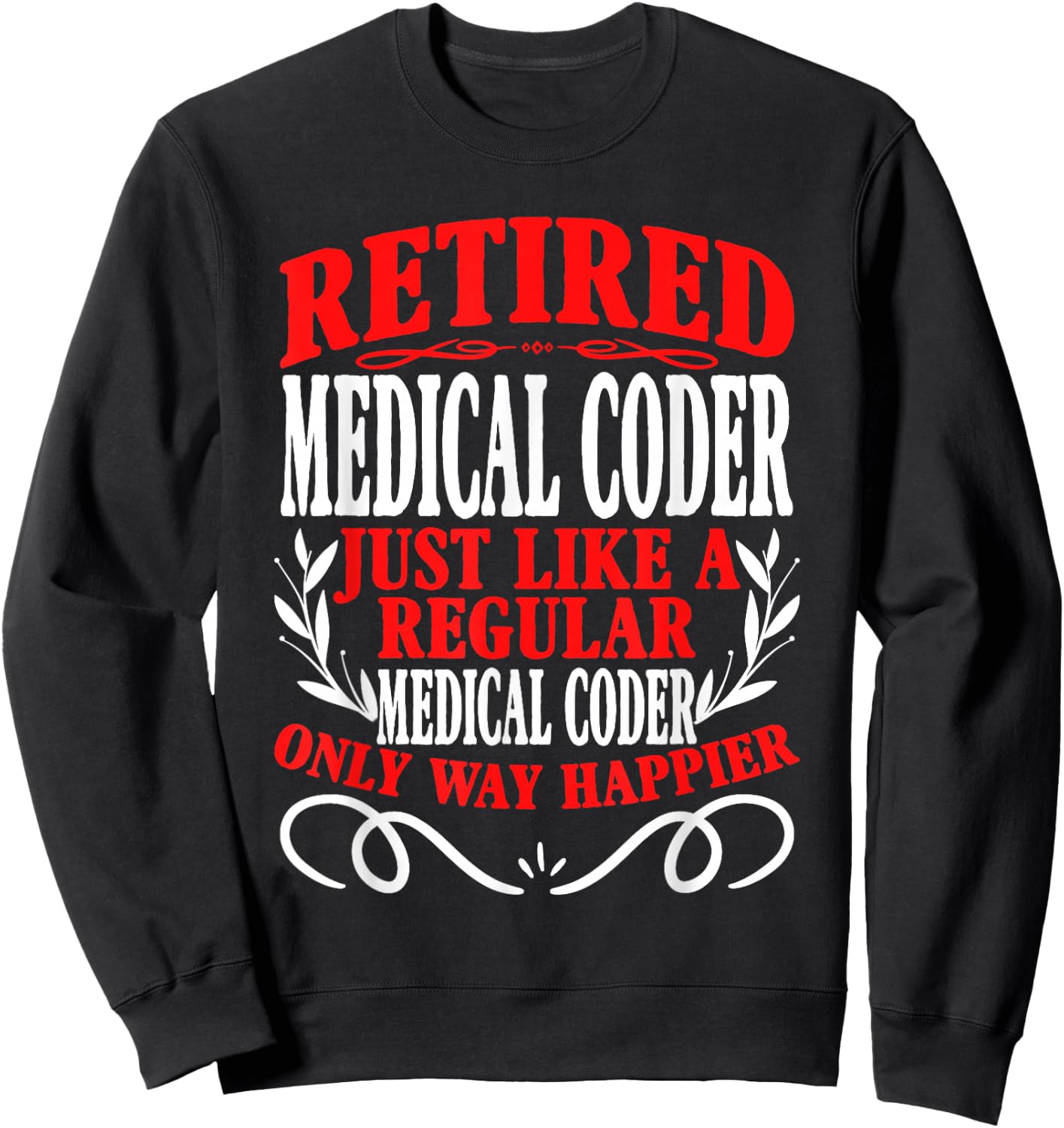 Retirement Retired Medical Coder Sweatshirt - Sweatshirt | Black