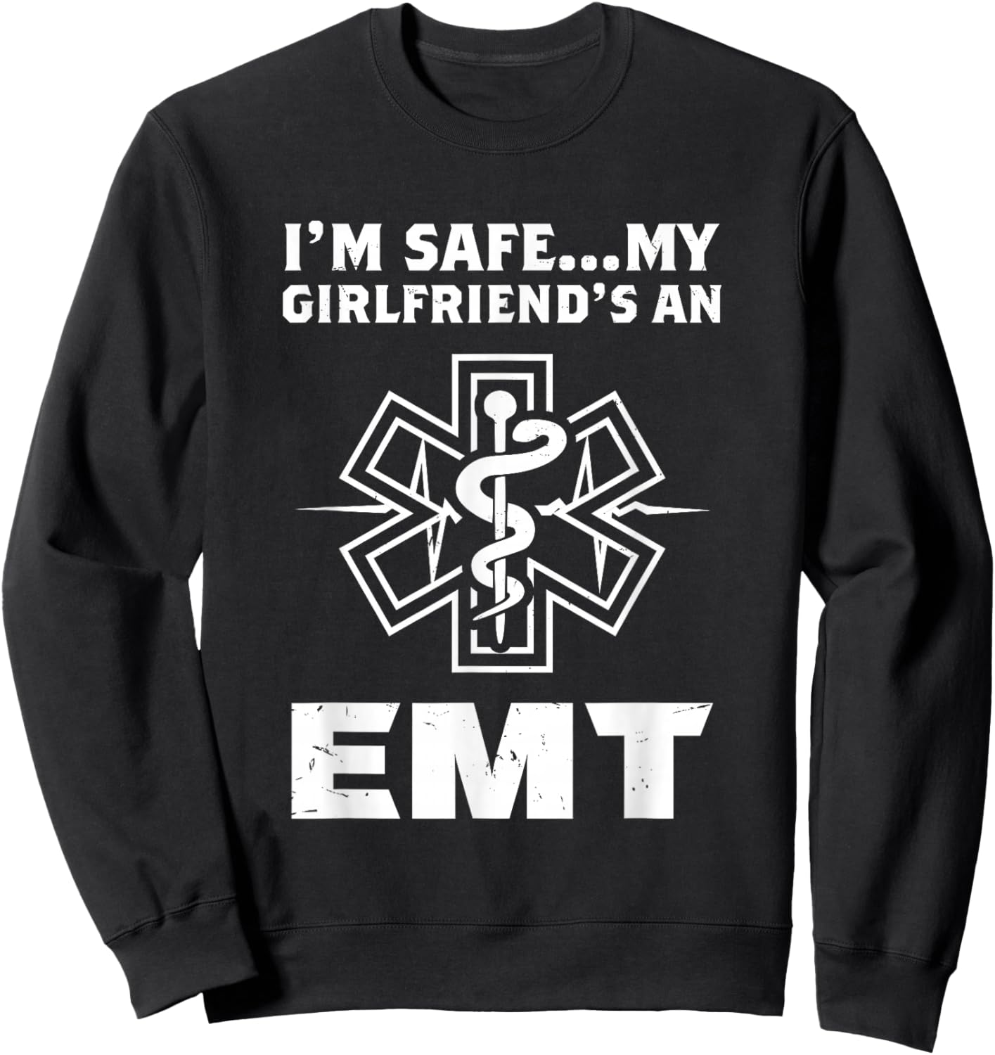 I'm Safe My Girlfriend Is An EMT Sweatshirt - Sweatshirt | Black